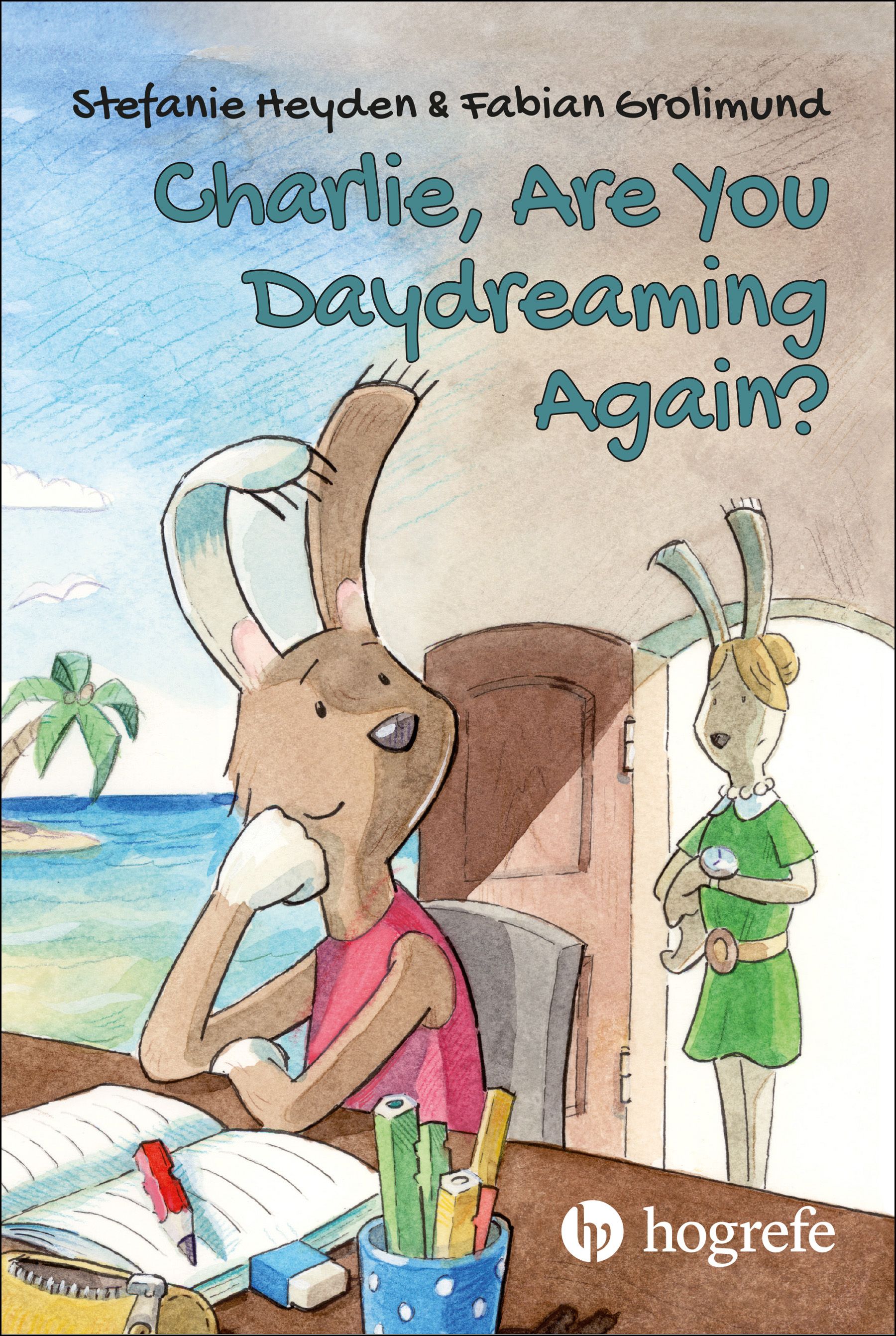 Buchcover mit Titel: Charlie, Are You Daydreaming Again? Illustration: Hase am Schreibtisch, Hase an Tür. Verlag: Hogrefe.