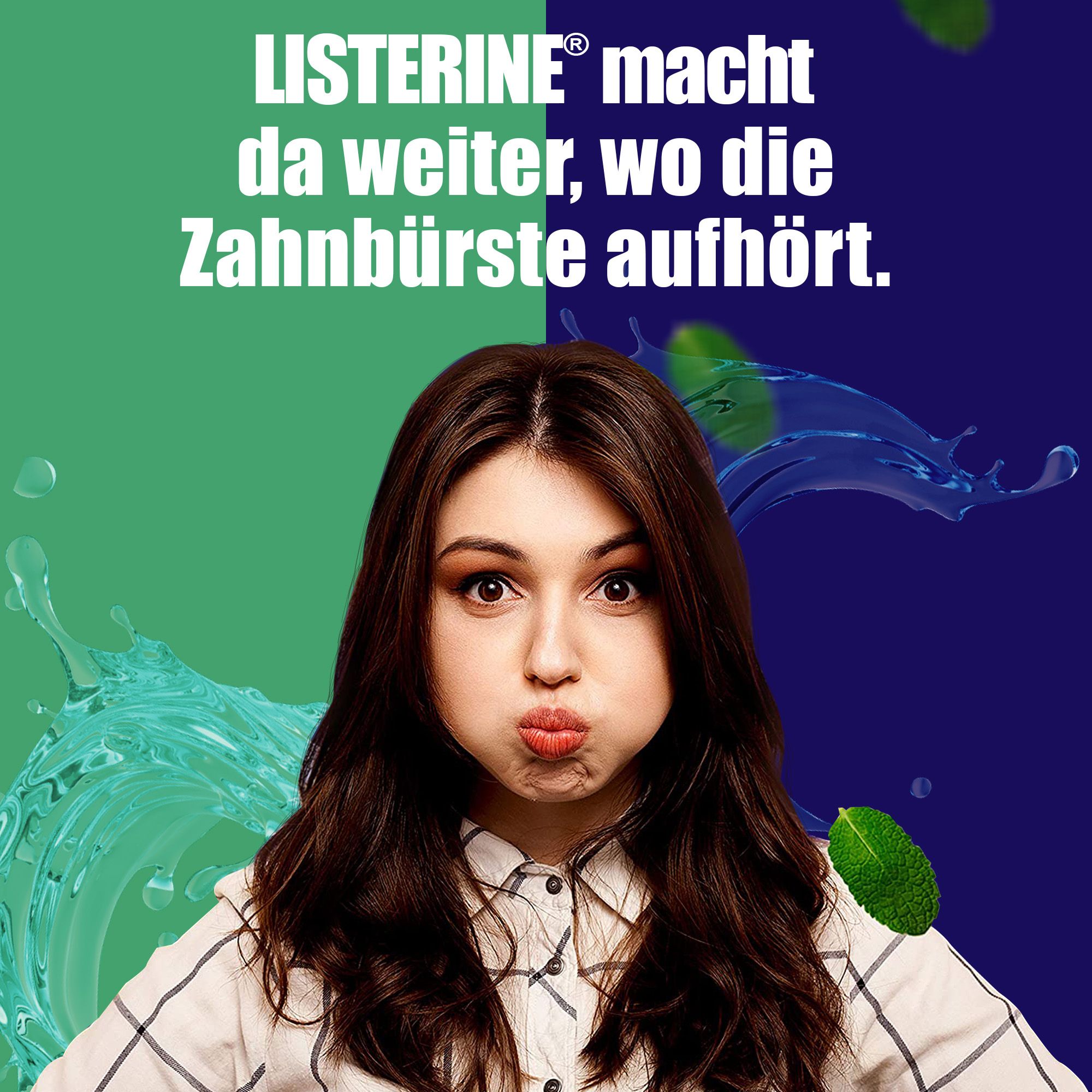 Frau mit Mund. Hintergrund: Grün und Blau. Text: "Listerine macht da weiter, wo die Zahnbürste aufhört". Minzblätter.