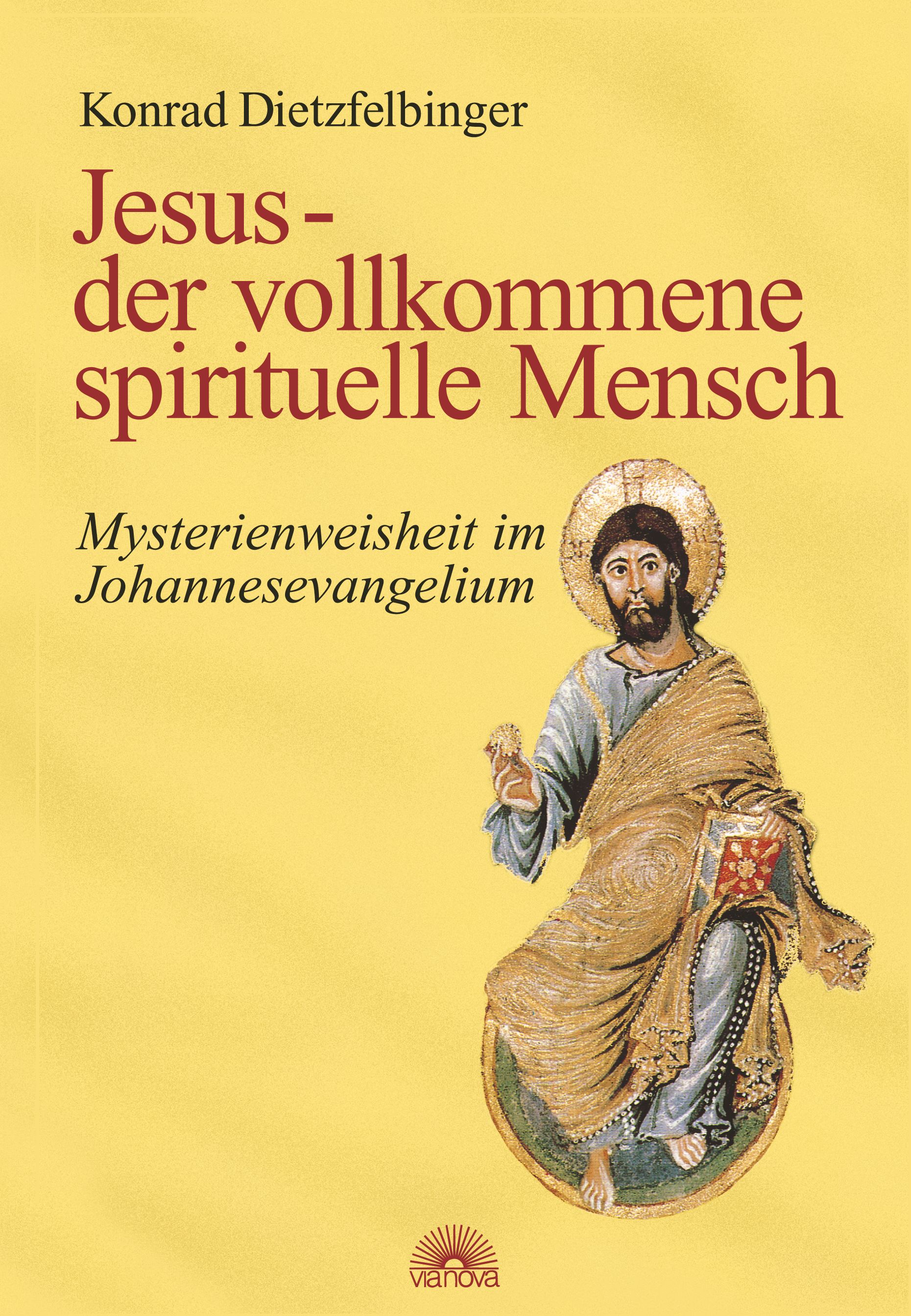 Buchcover: Titel „Jesus - der vollkommene spirituelle Mensch“. Autor: Konrad Dietzfelbinger. Illustration von Jesus.