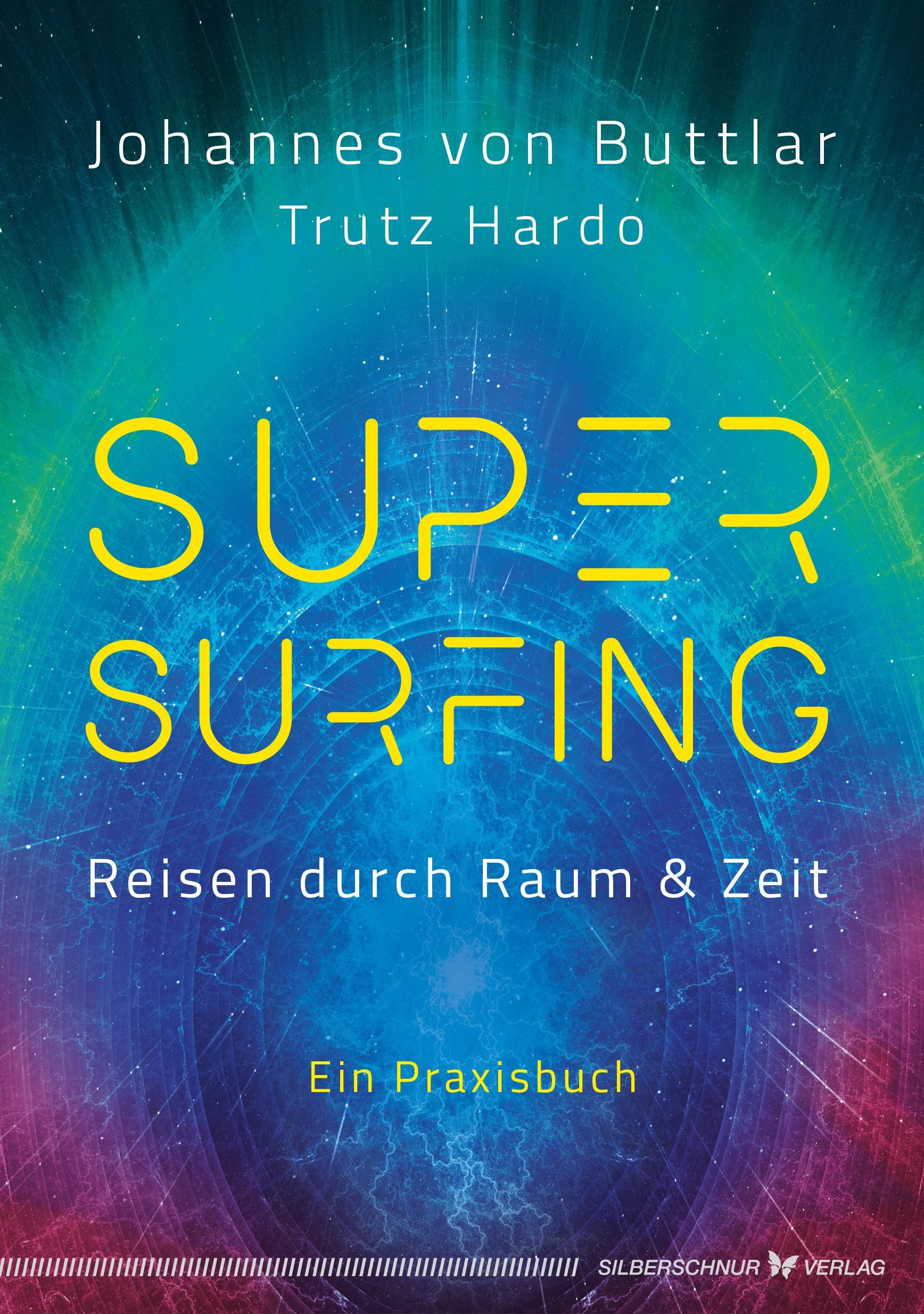 Buchcover mit gelbem Schriftzug SUPER SURFING. Titel: Reisen durch Raum & Zeit. Autoren: Johannes von Buttlar, Trutz Hardo. Verlag: Silberschnur Verlag.