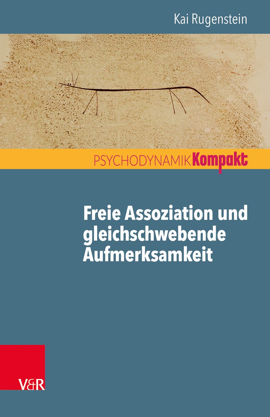 Buchcover. Titel: Freie Assoziation und gleichschwebende Aufmerksamkeit. Autor: Kai Rugenstein. Verlag: V&R. Reihe: Psychodynamik Kompakt.