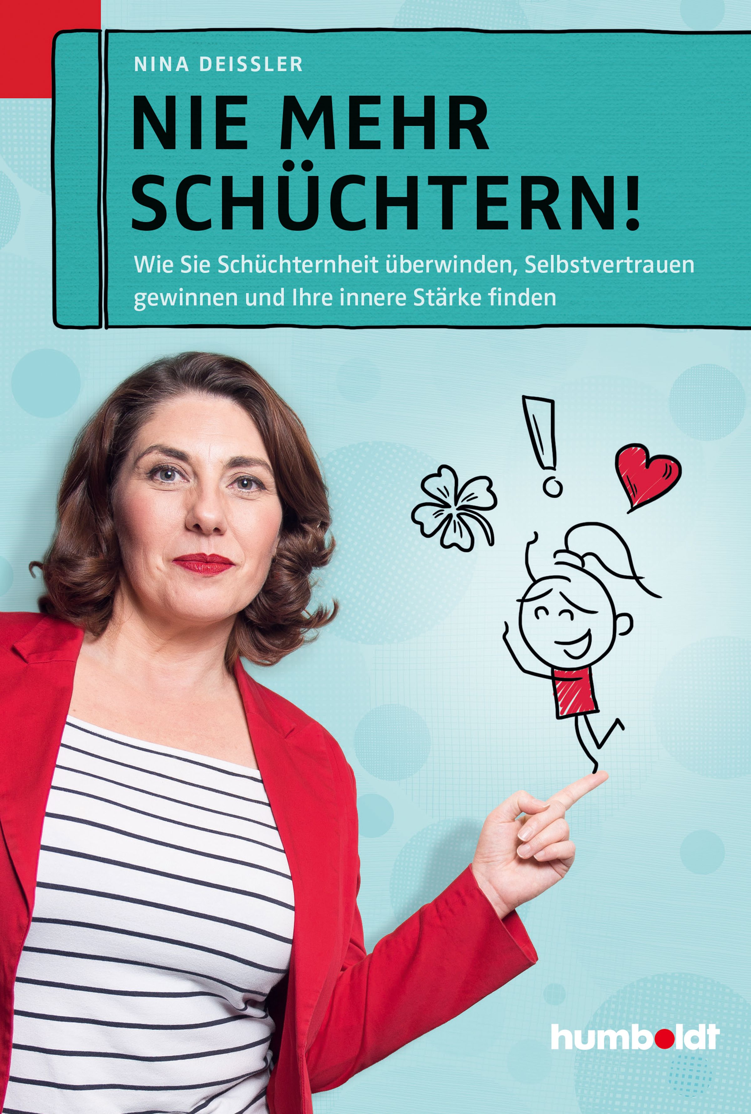 Buchcover: "Nie mehr schüchtern!" von Nina Deissler. Frau mit rotem Blazer, gestreiftem Shirt. Illustrationen: Kleeblatt, Herz, Ausrufezeichen, Strichmännchen.