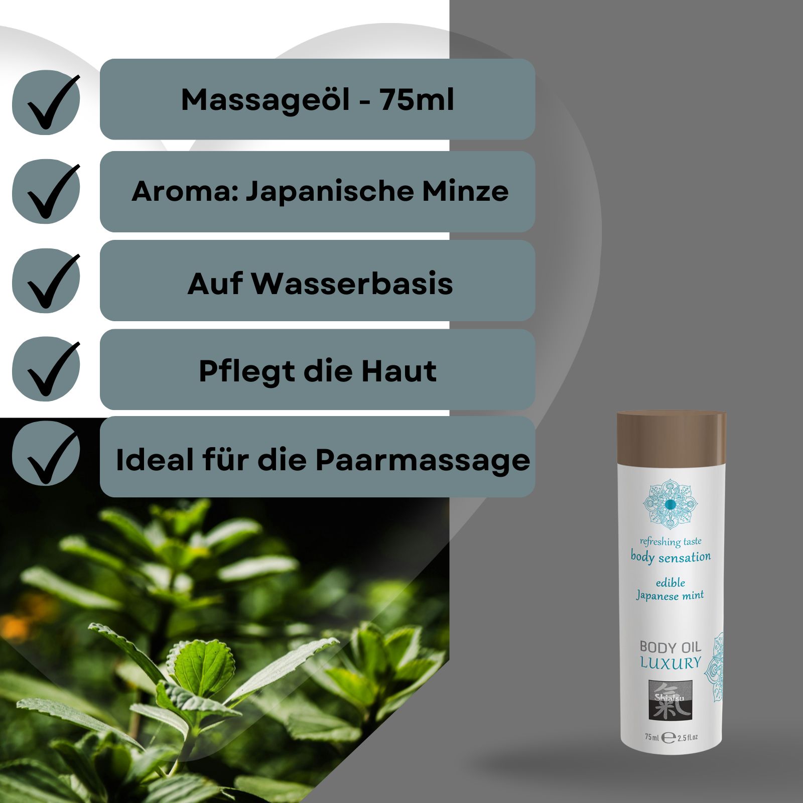 Produkt- und Pflanzenabbildung. Flasche mit Aufschrift: Japanese Mint, Body Oil Luxury. Textfelder: Massageöl, Aroma, auf Wasserbasis, pflegt die Haut, ideal für Paarmassage.