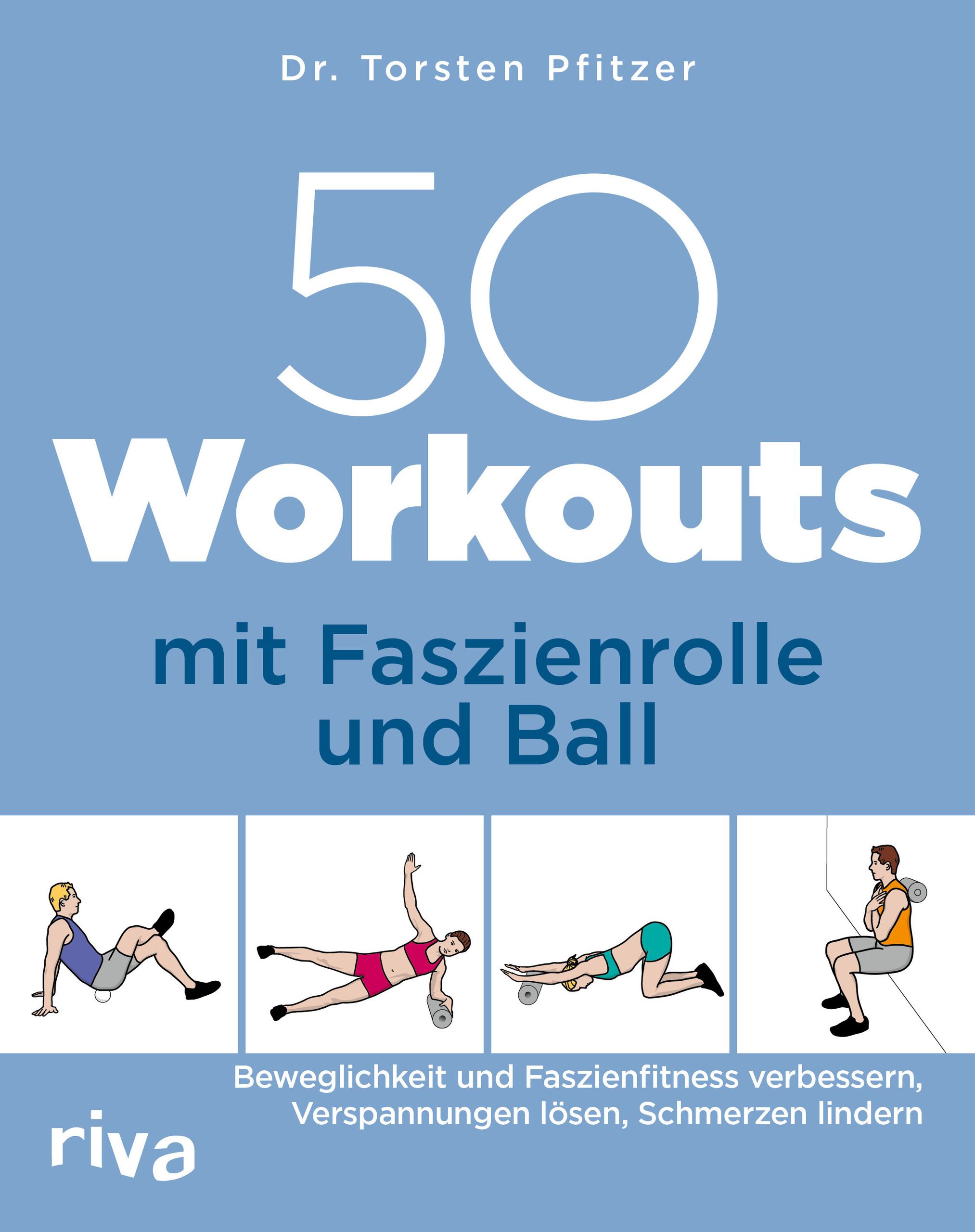 50 Workouts mit Faszienrolle und Ball