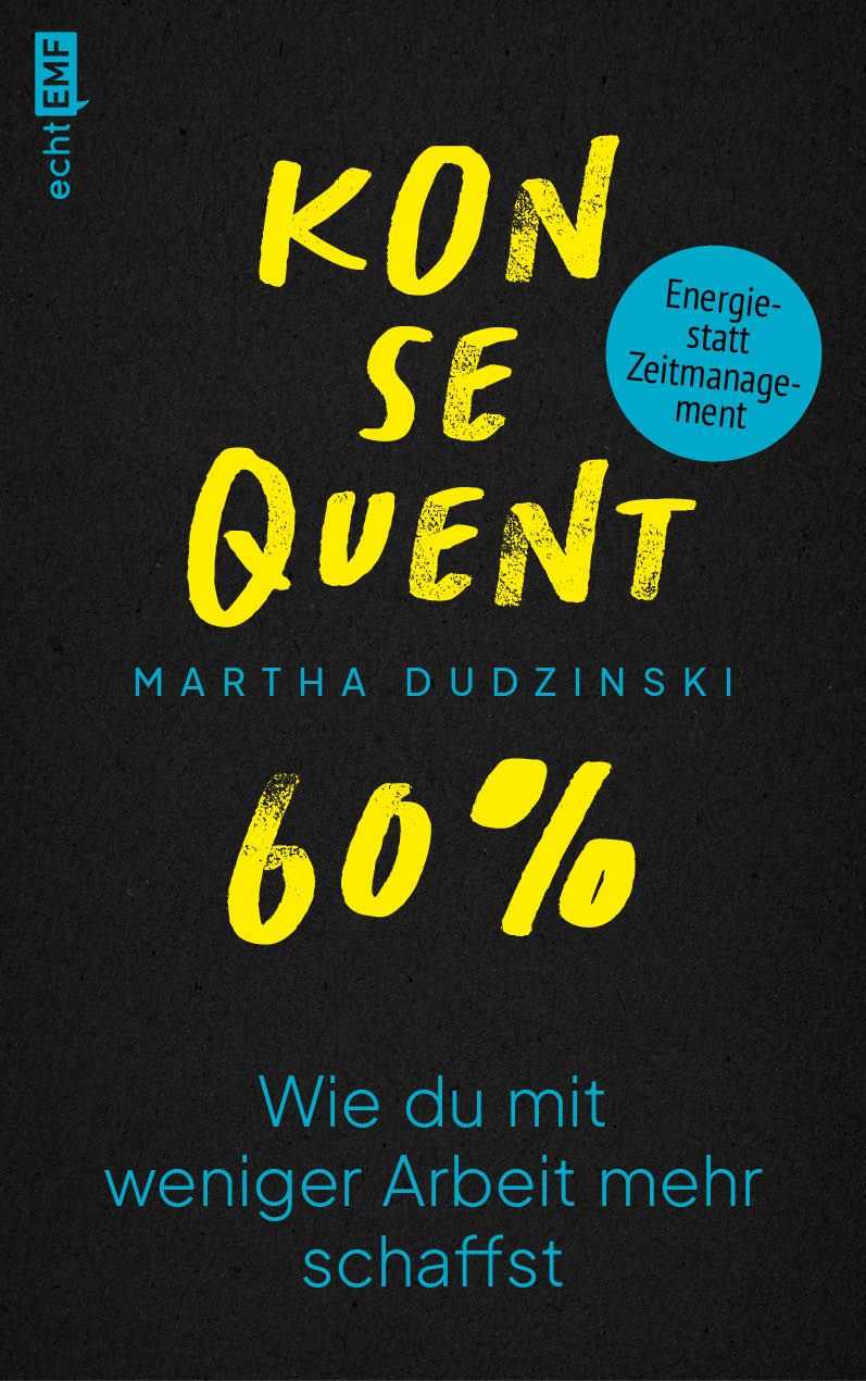 Buchcover: "Konsequent 60 Prozent" von Martha Dudzinski. Gelber Titel auf schwarzem Hintergrund. Blaue Kreise mit Text.