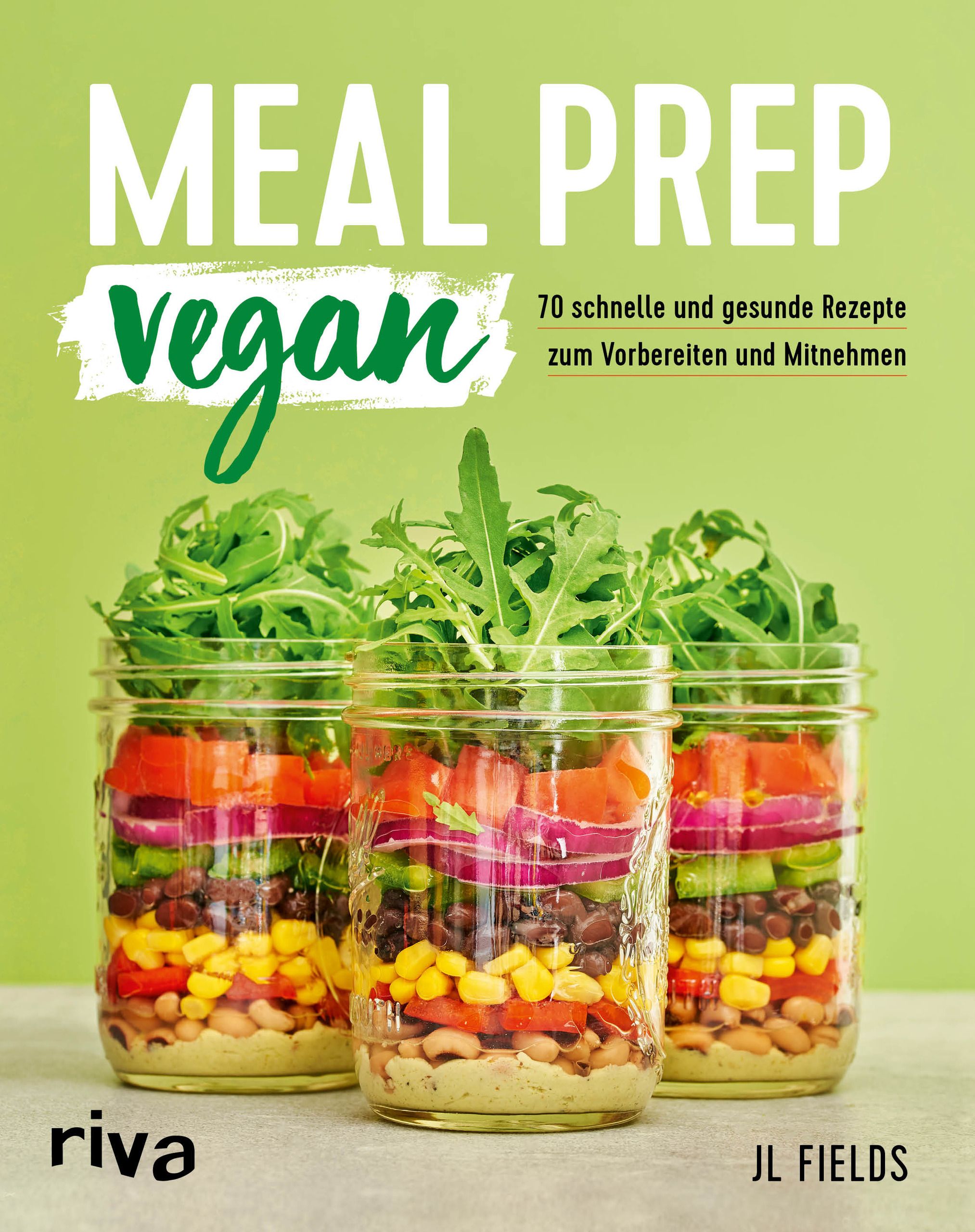 Buchcover mit dem Titel "MEAL PREP vegan". Drei Gläser mit Salaten, gefüllt mit Gemüse und Salatblättern. Autor: JL FIELDS.
