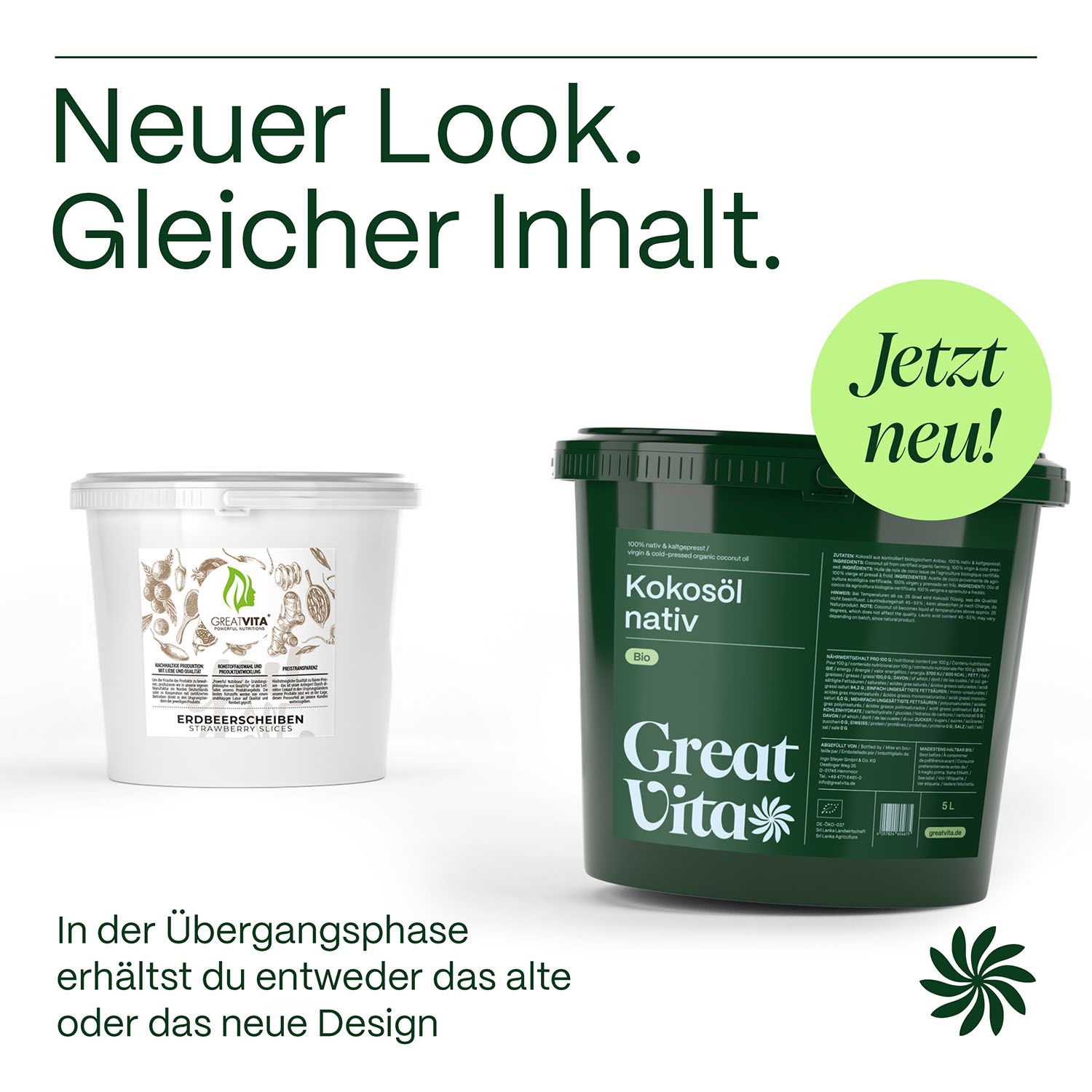 Zwei Eimer. Einer weiß, einer dunkelgrün. Aufschrift: GreatVita, Kokosöl nativ. Text: Neuer Look. Gleicher Inhalt. Jetzt neu!