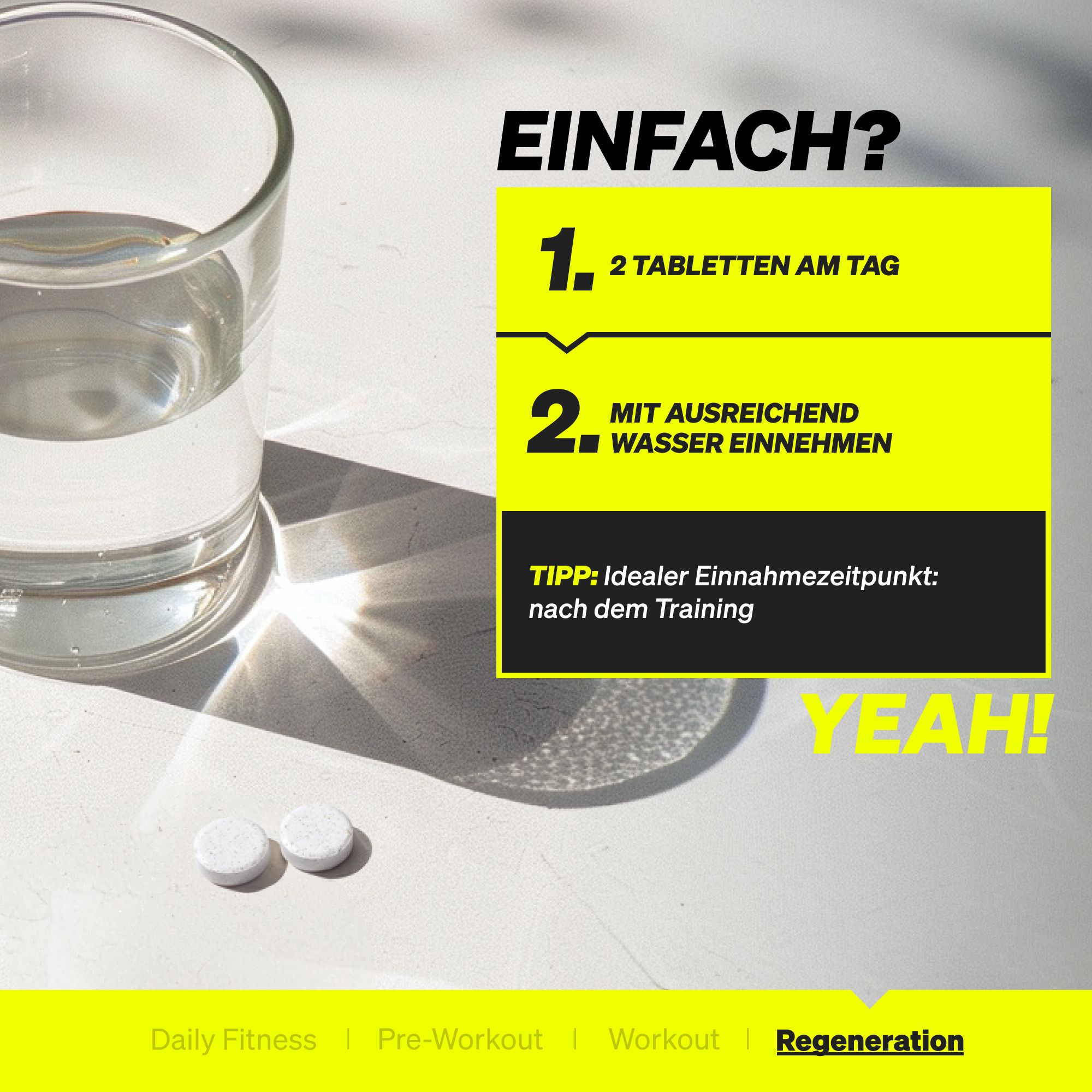 Glas Wasser und zwei Tabletten. Text: 2 Tabletten am Tag mit ausreichend Wasser einnehmen. Ideal nach dem Training.