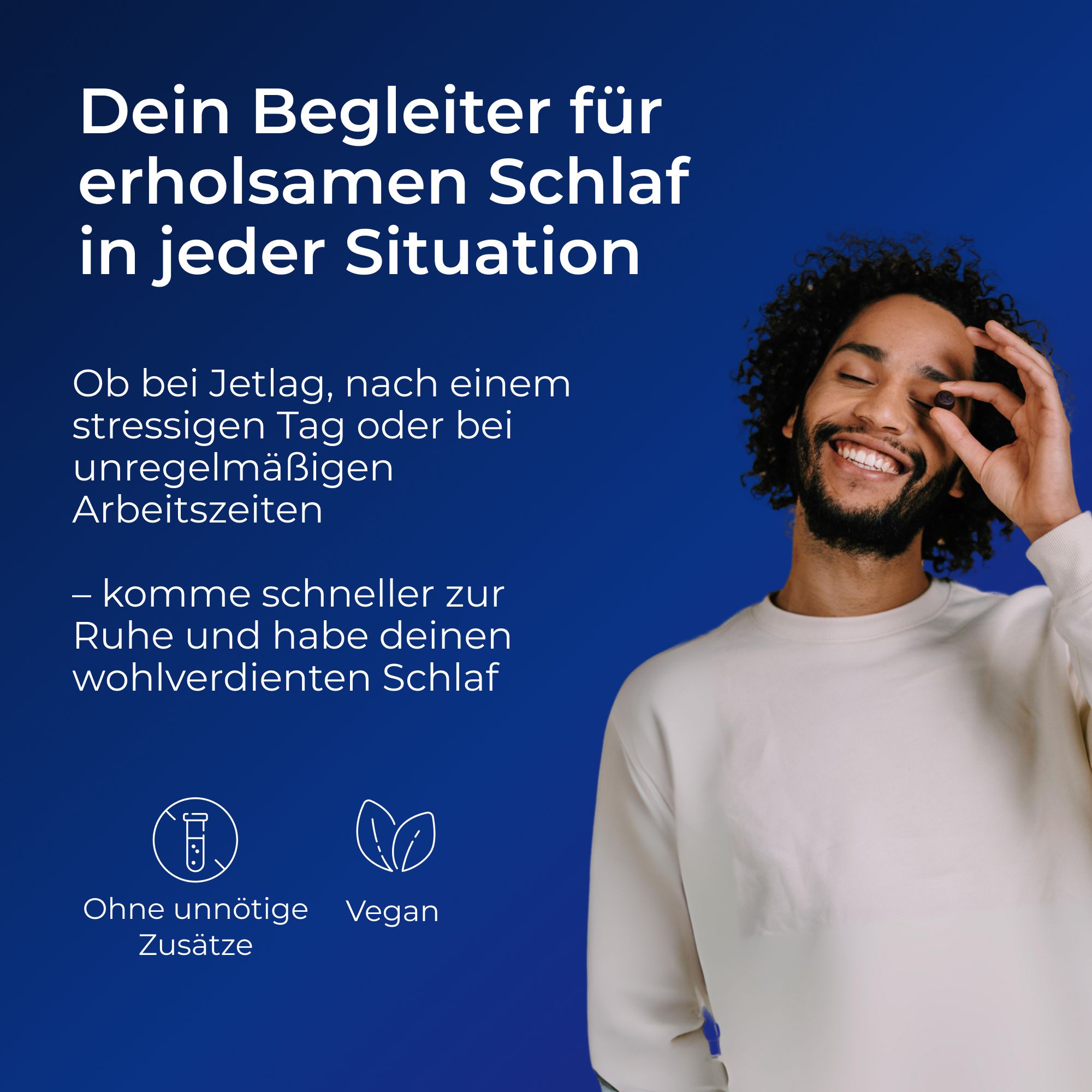 Mann lächelt. Text: Dein Begleiter für erholsamen Schlaf. Ohne unnötige Zusätze. Vegan.