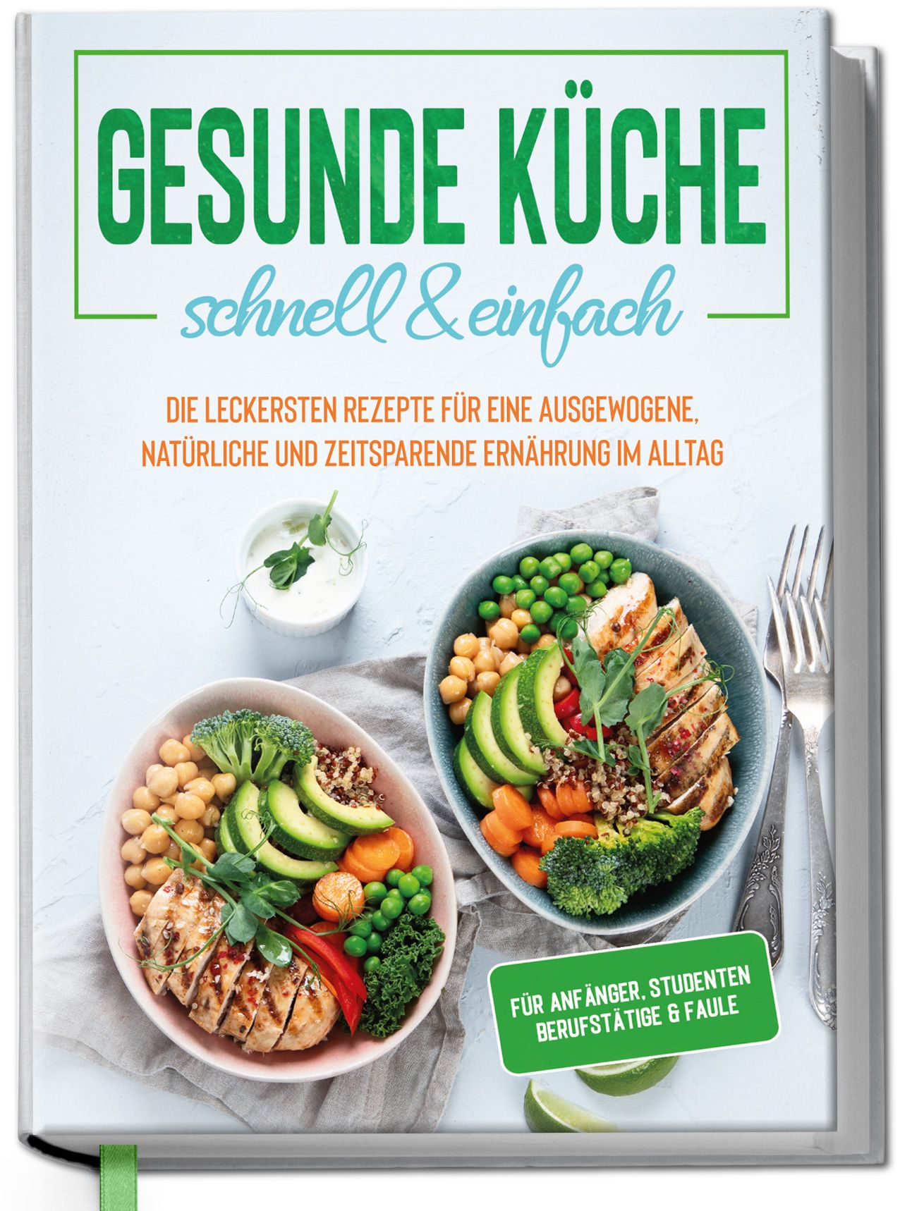 Gesunde Küche - schnell & einfach: Die leckersten Rezepte für eine gesunde und zeitsparende