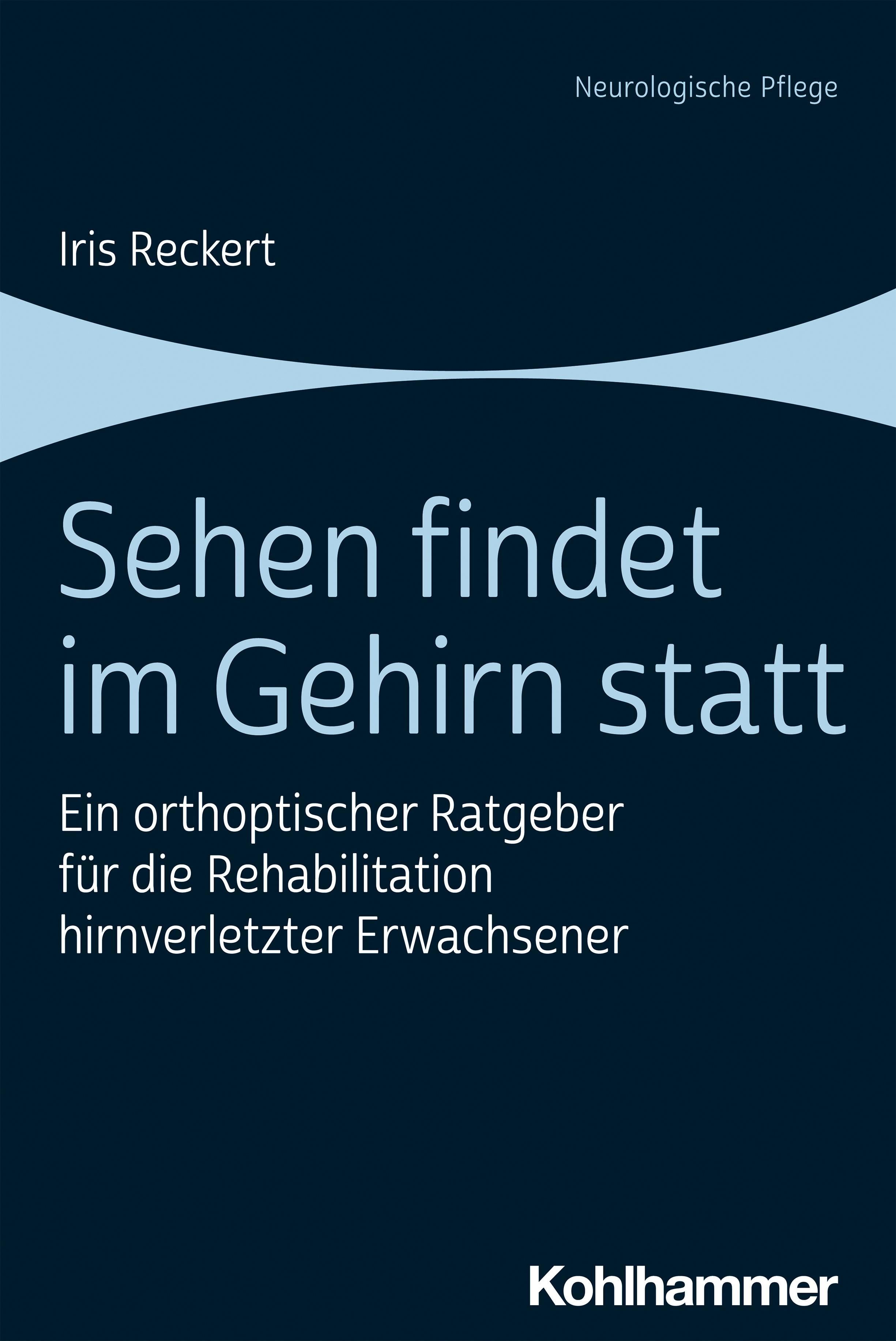 Buchcover: "Sehen findet im Gehirn statt". Autorin: Iris Reckert. Verlag: Kohlhammer. Titel in weißer Schrift auf blauem Hintergrund.