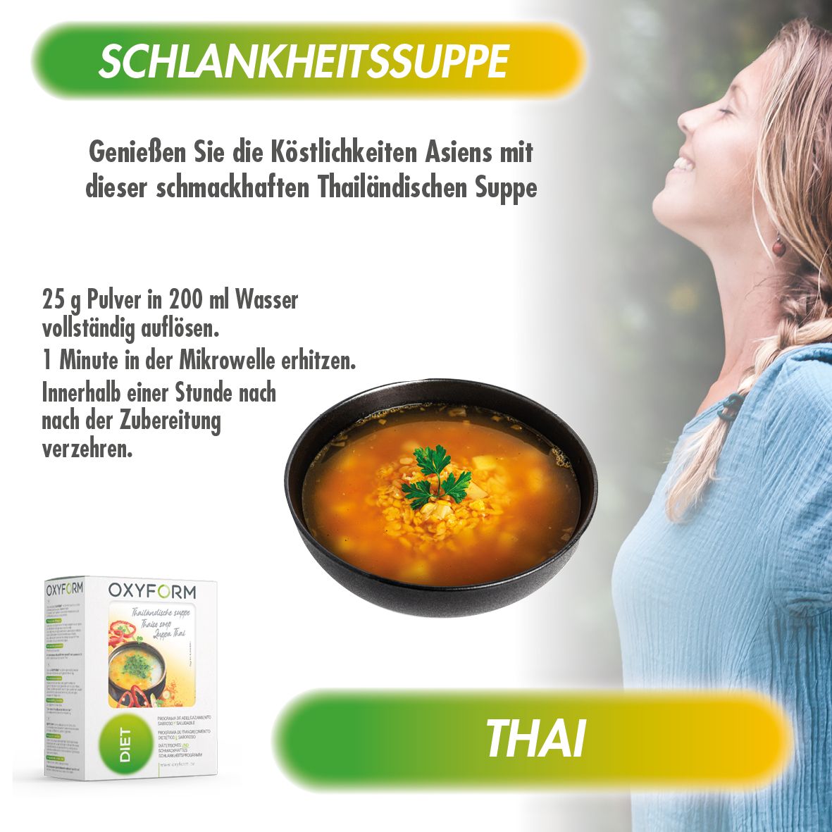 Thai-Suppe in schwarzer Schüssel. Frau atmet. Text: Schlankheitssuppe. Oxyform-Verpackung. Zubereitungshinweis: 25g Pulver in 200ml Wasser.