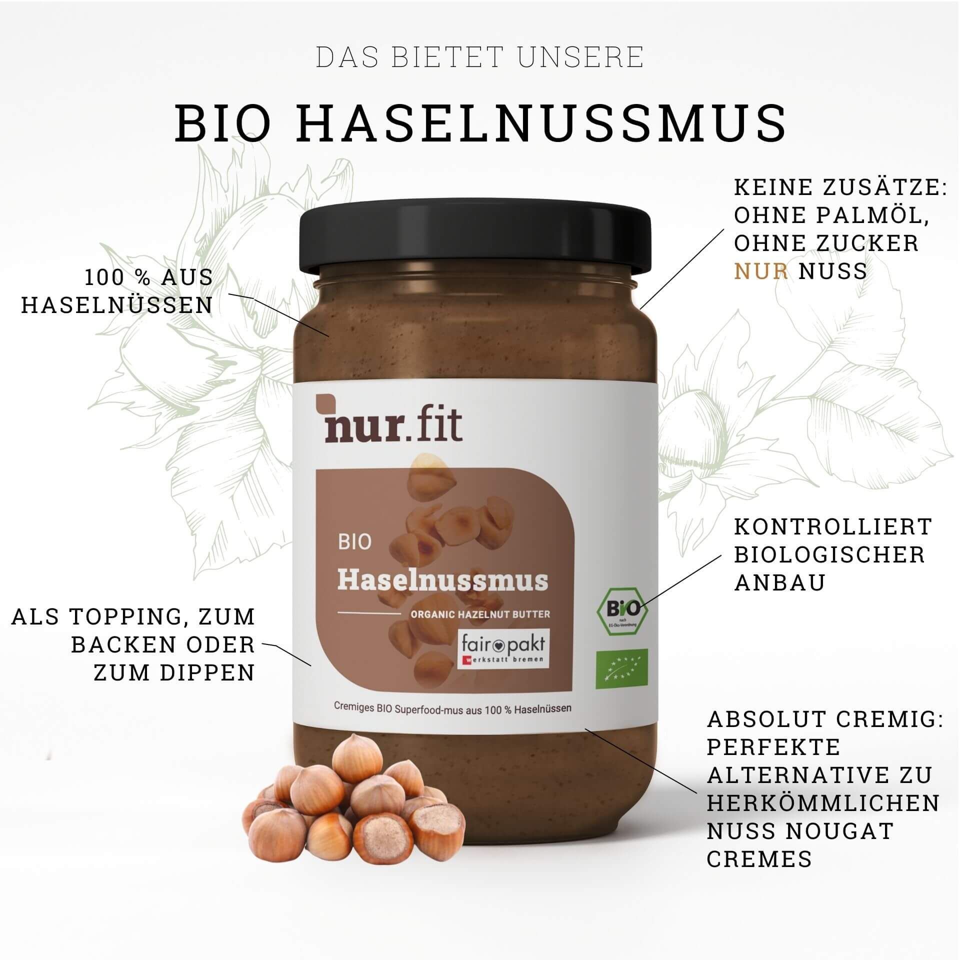 Glas BIO Haselnussmus von nur.fit, mit Text: 100% aus Haselnüssen, ohne Zusätze, ohne Zucker, kontrolliert biologischer Anbau.