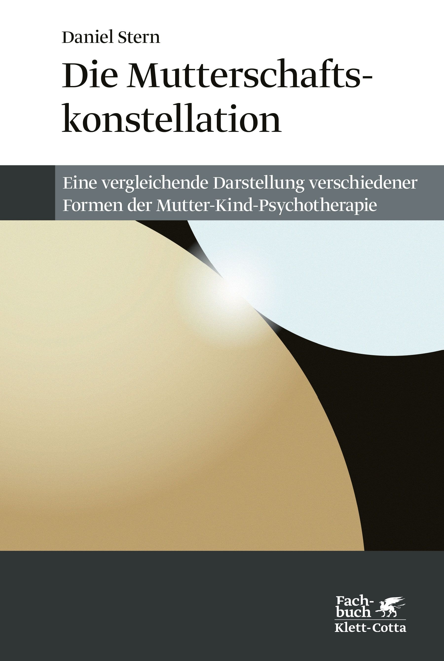 Buchcover: "Die Mutterschaftskonstellation" von Daniel Stern. Titel und Untertitel in Schwarz auf hellem Hintergrund. Verlag Klett-Cotta.