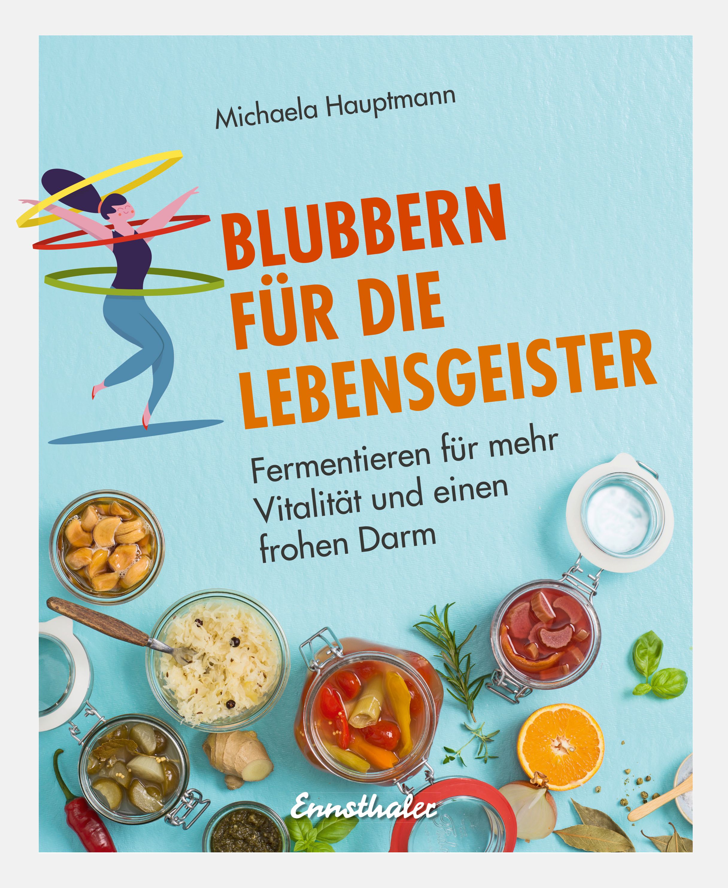 Buchcover mit Titel "Blubbern für die Lebensgeister". Autorin: Michaela Hauptmann. Abbildung von Gläsern mit fermentierten Lebensmitteln.
