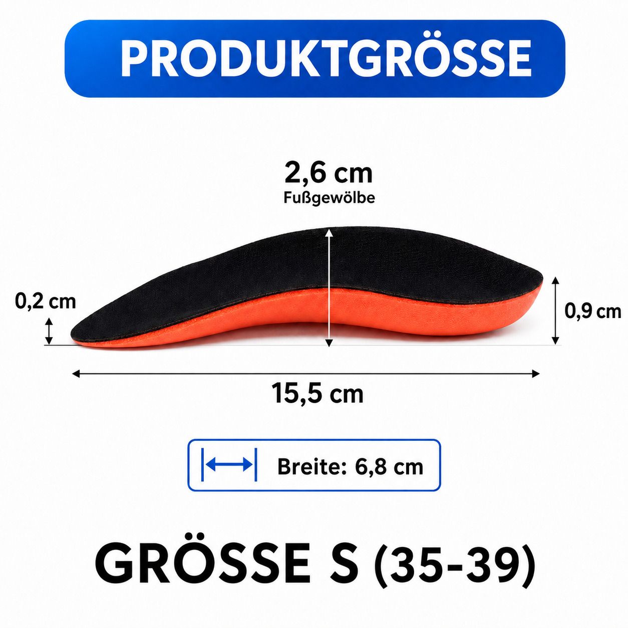 Maßangaben einer Einlegesohle: Länge 15,5 cm, Breite 6,8 cm, Höhe 0,9 cm, Fußgewölbehöhe 2,6 cm.