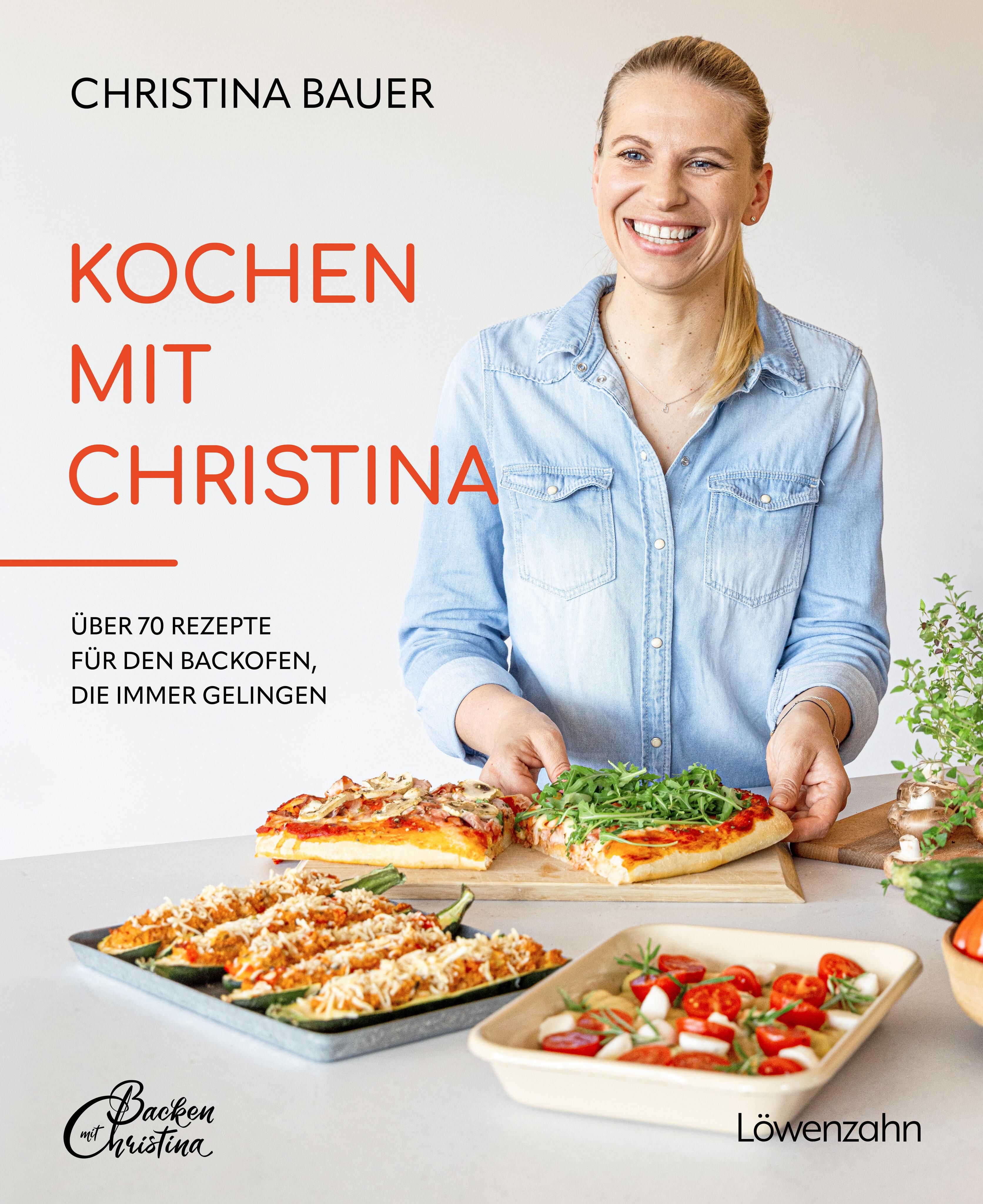 Kochen mit Christina Über 70 Rezepte für den Backofen, die immer gelingen