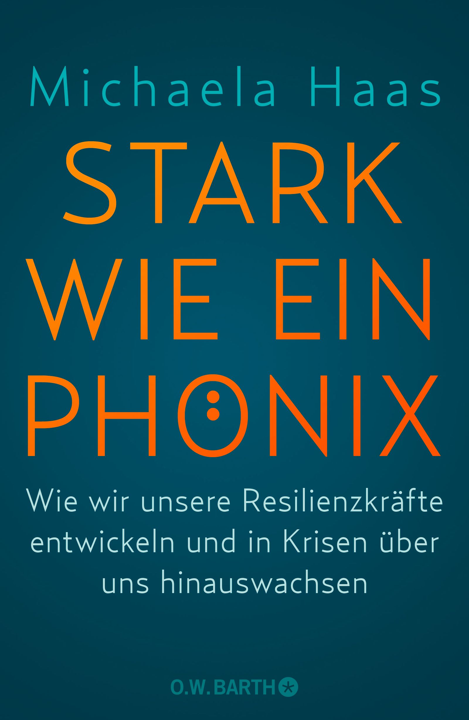 Buchcover mit Titel "STARK WIE EIN PHONIX". Autorin: Michaela Haas. Aufschrift in Orange auf blauem Hintergrund. Verlag: O.W.BARTH.