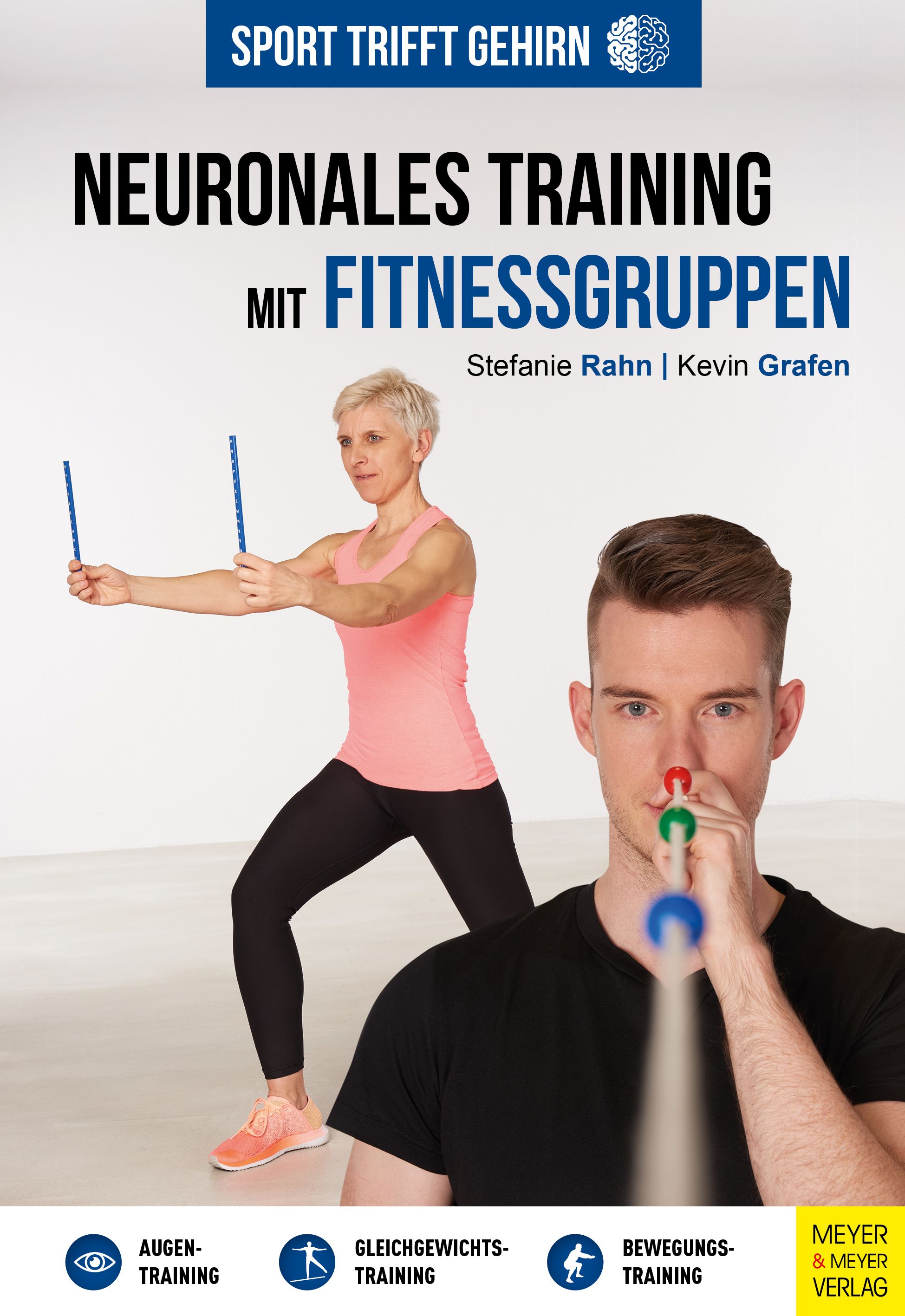 Buchcover: "Sport trifft Gehirn". Titel: Neuronales Training mit Fitnessgruppen. Autoren: Stefanie Rahn, Kevin Grafen. Verlag: Meyer & Meyer.