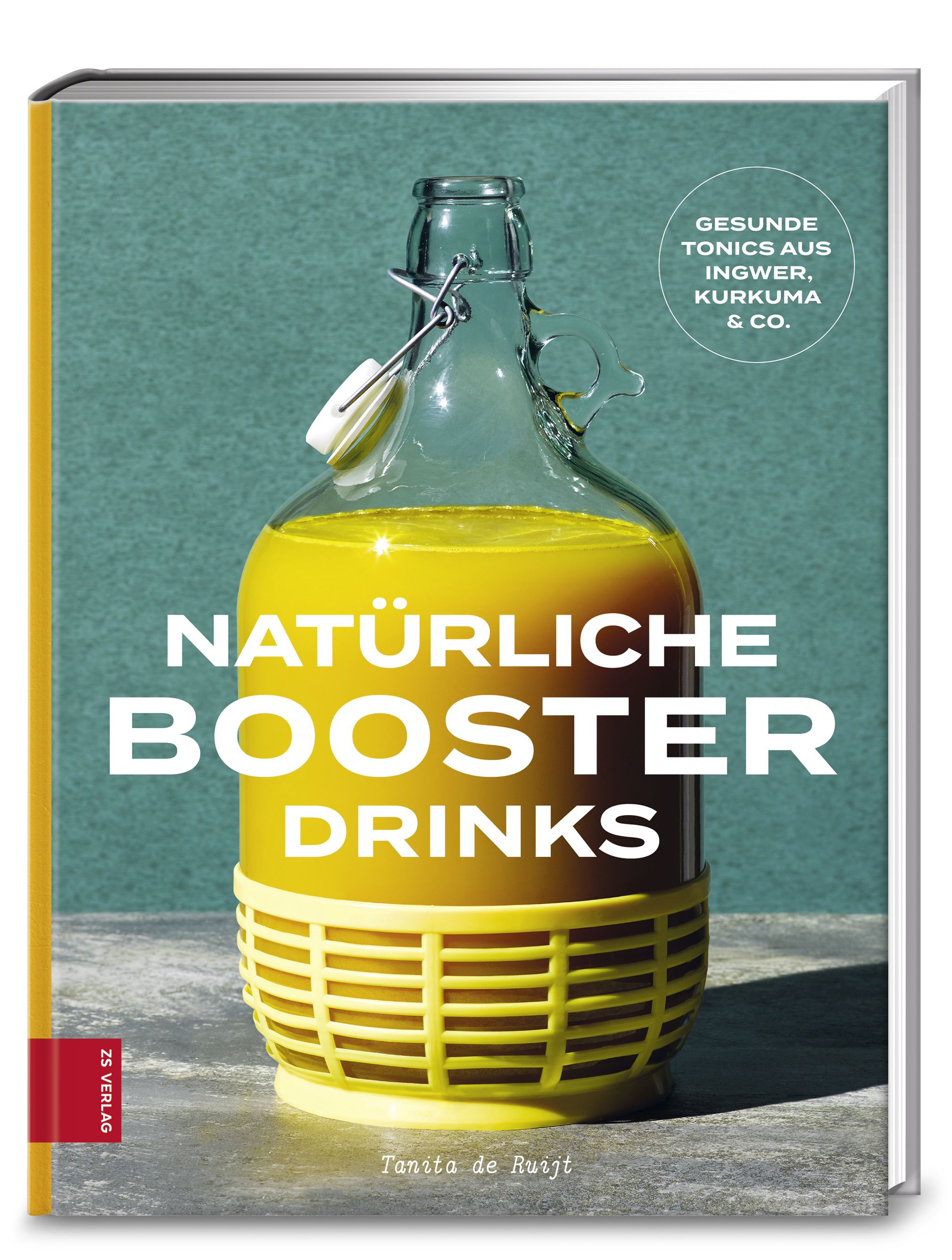 Buchcover: "Natürliche Booster Drinks". Gelbes Getränk in Glasflasche. Titel und Zusatzinformationen in Weiß. Autor: Tanita de Ruijt.