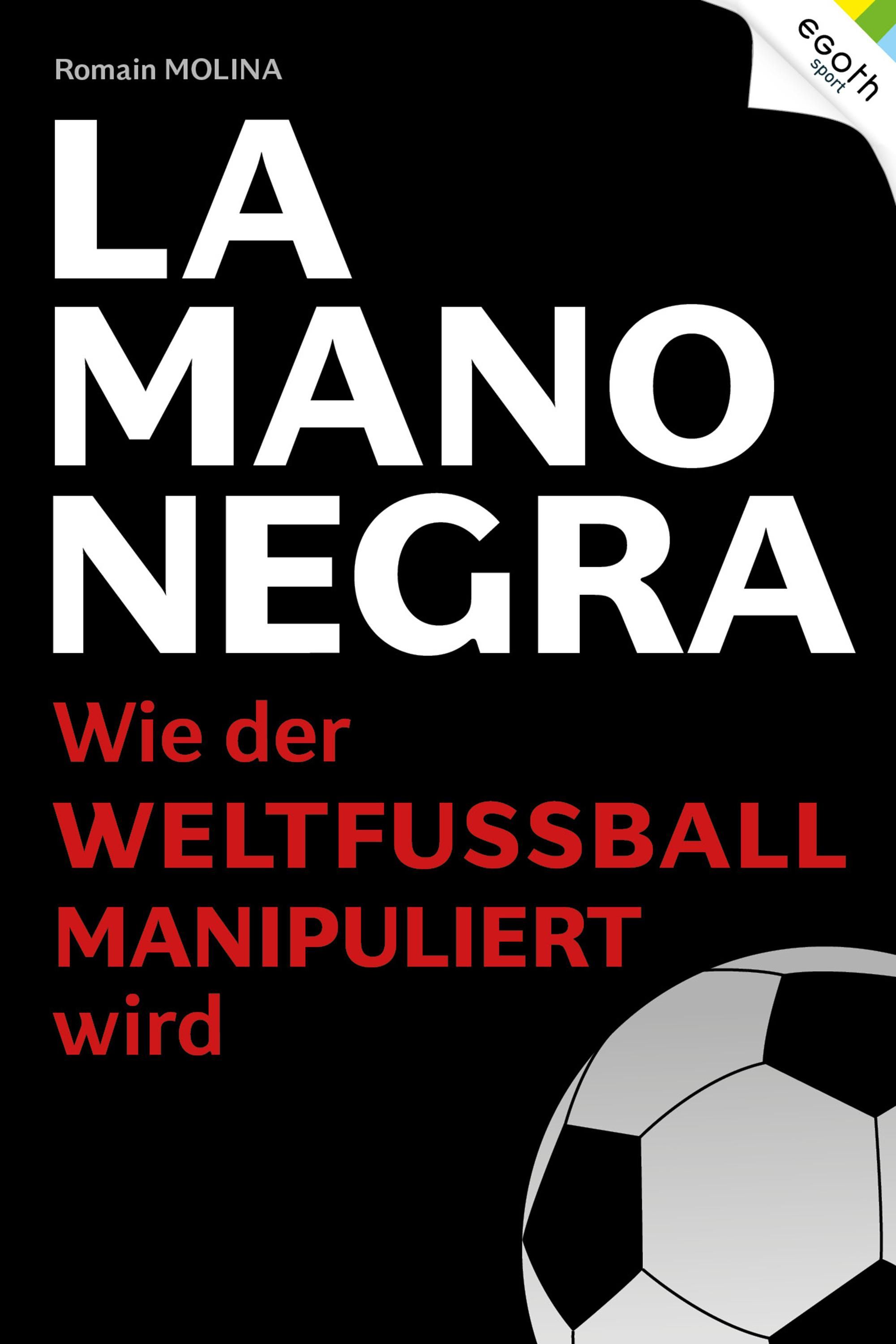La Mano Negra Wie der Weltfußball die Welt regiert