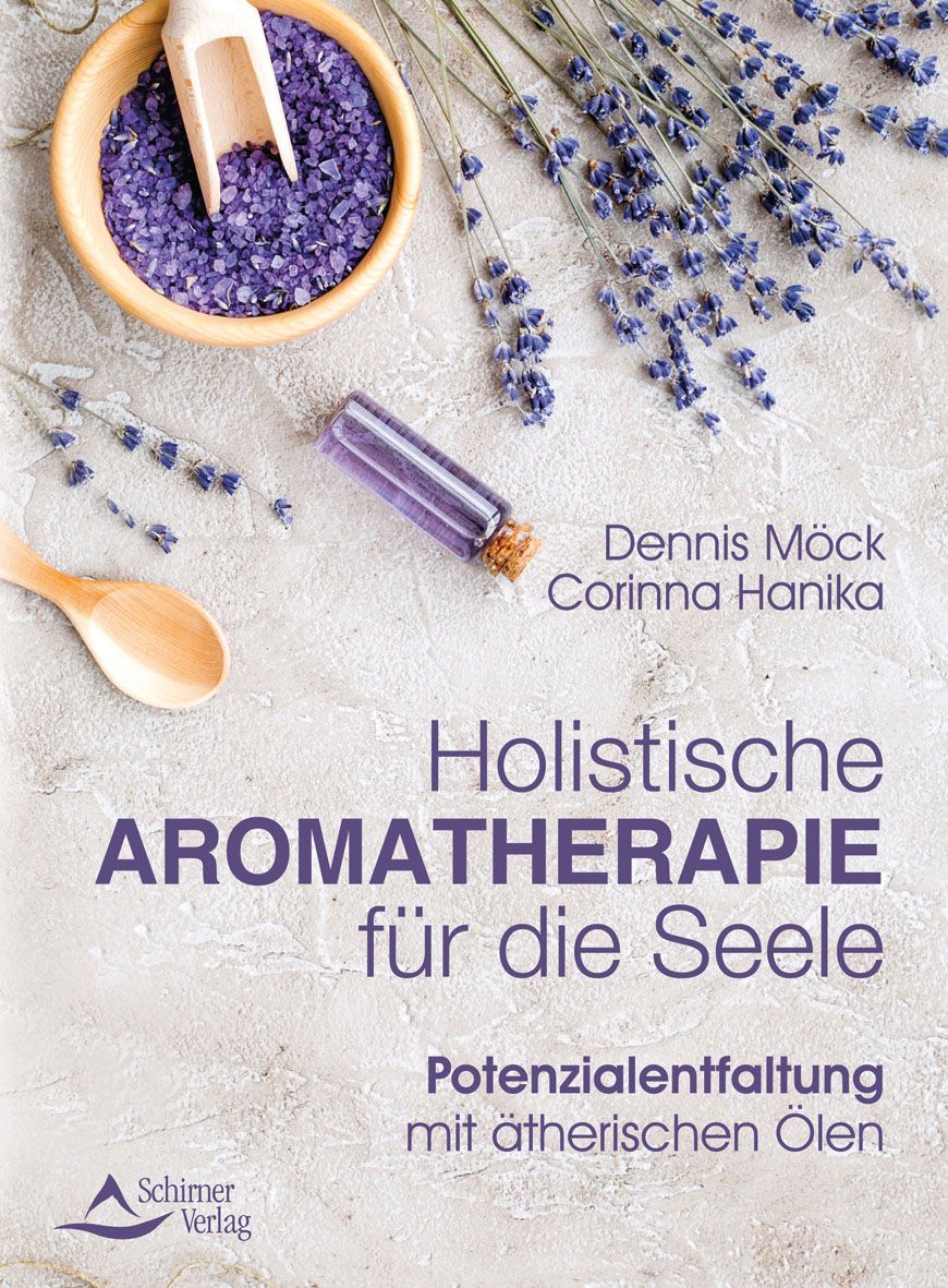 Buchcover mit Titel 'Holistische Aromatherapie für die Seele'. Autoren: Dennis Möck, Corinna Hanika. Verlag: Schirmer Verlag. Mit Lavendel und ätherischen Ölen.
