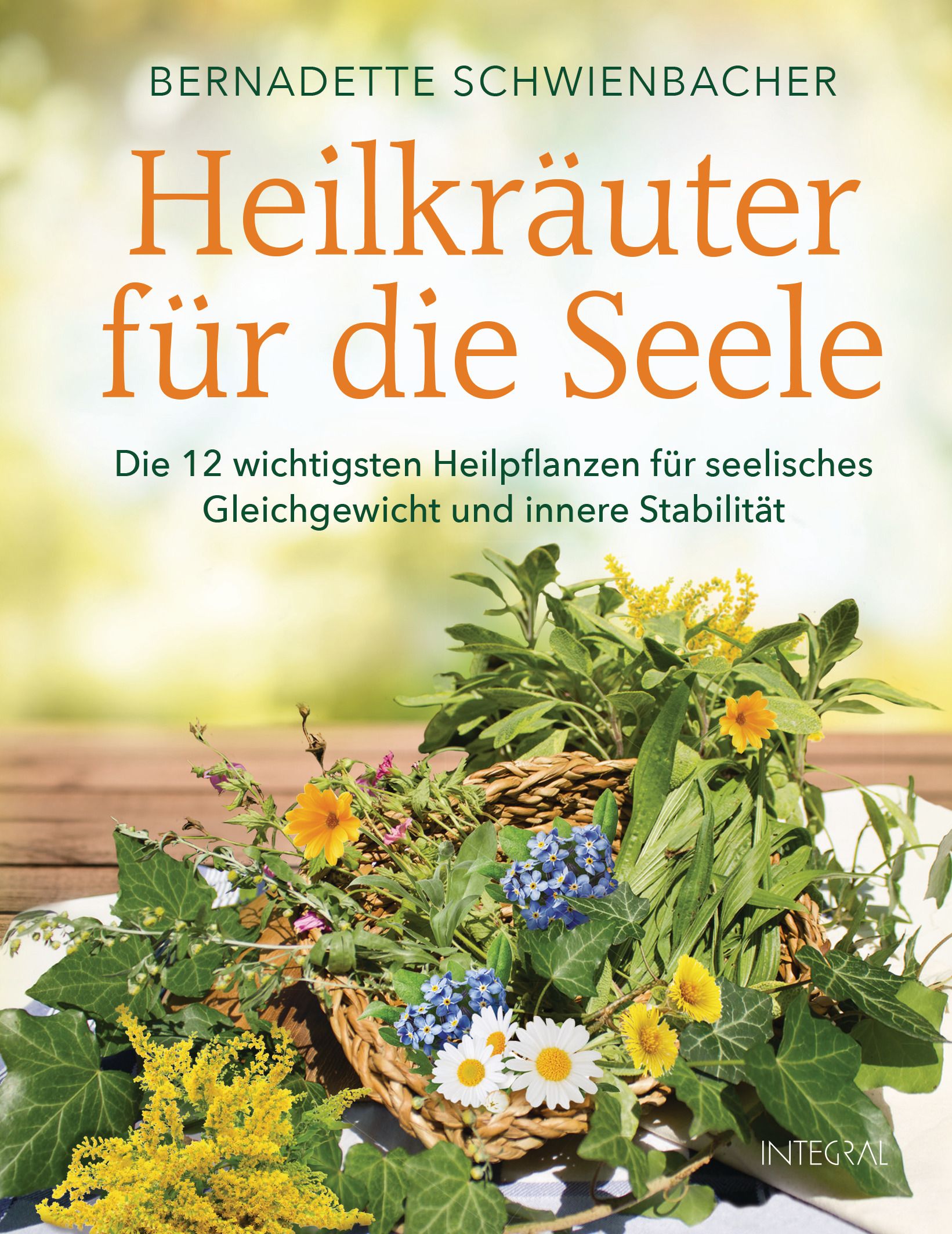 Buchcover mit Titel "Heilkräuter für die Seele". Autorin: Bernadette Schwienbacher. Korb mit Kräutern und Blumen. Verlag: INTEGRAL.