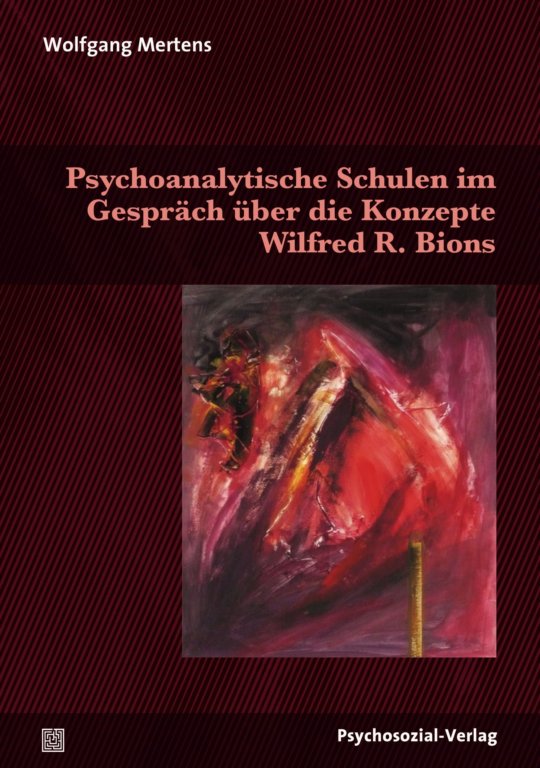 Psychoanalytische Schulen im Gespräch über die Konzepte Wilfred R. Bions