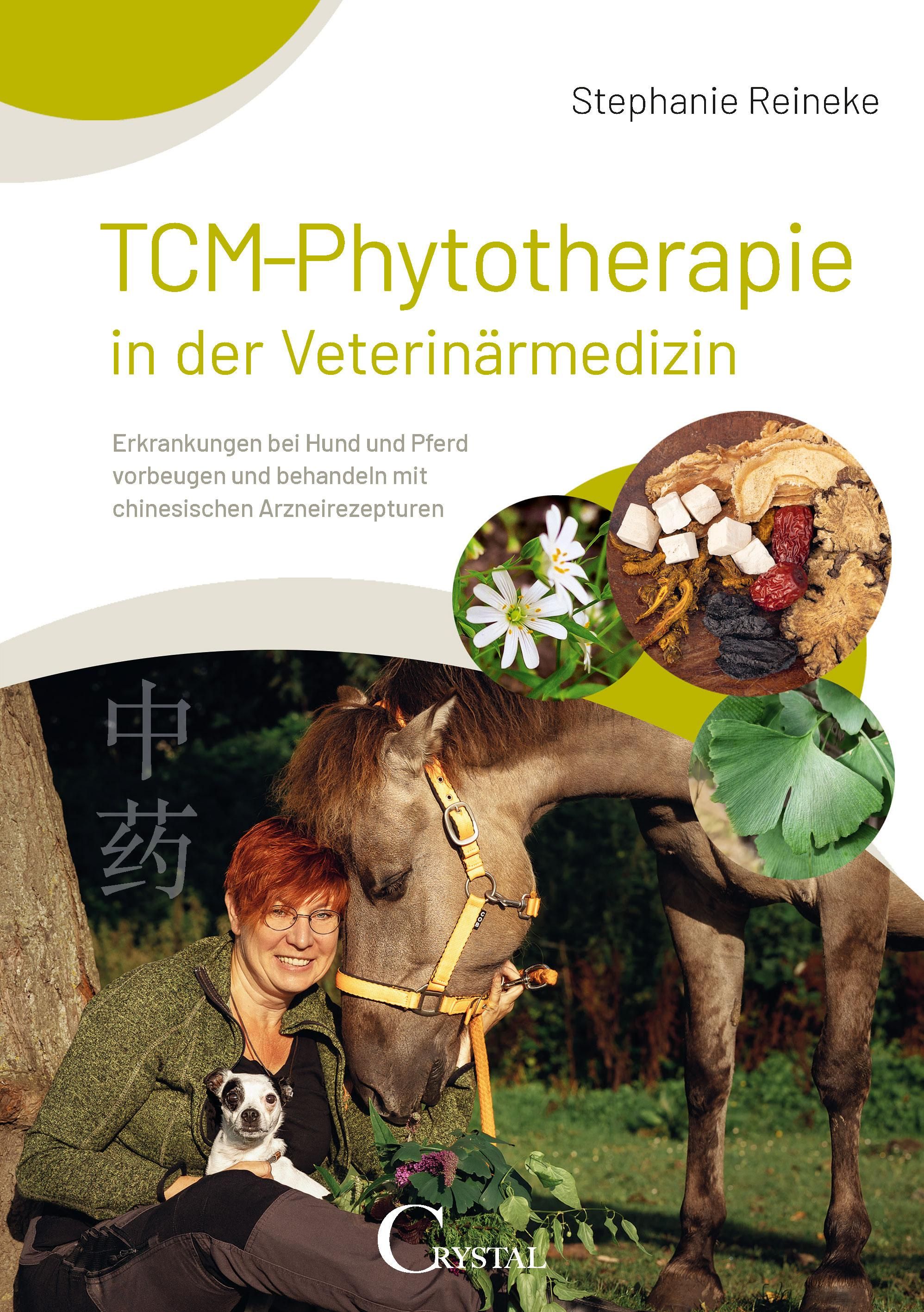 TCM-Phytotherapie in der Veterinärmedizin Erkrankungen bei Hund und Pferd vorbeugen und behandeln...