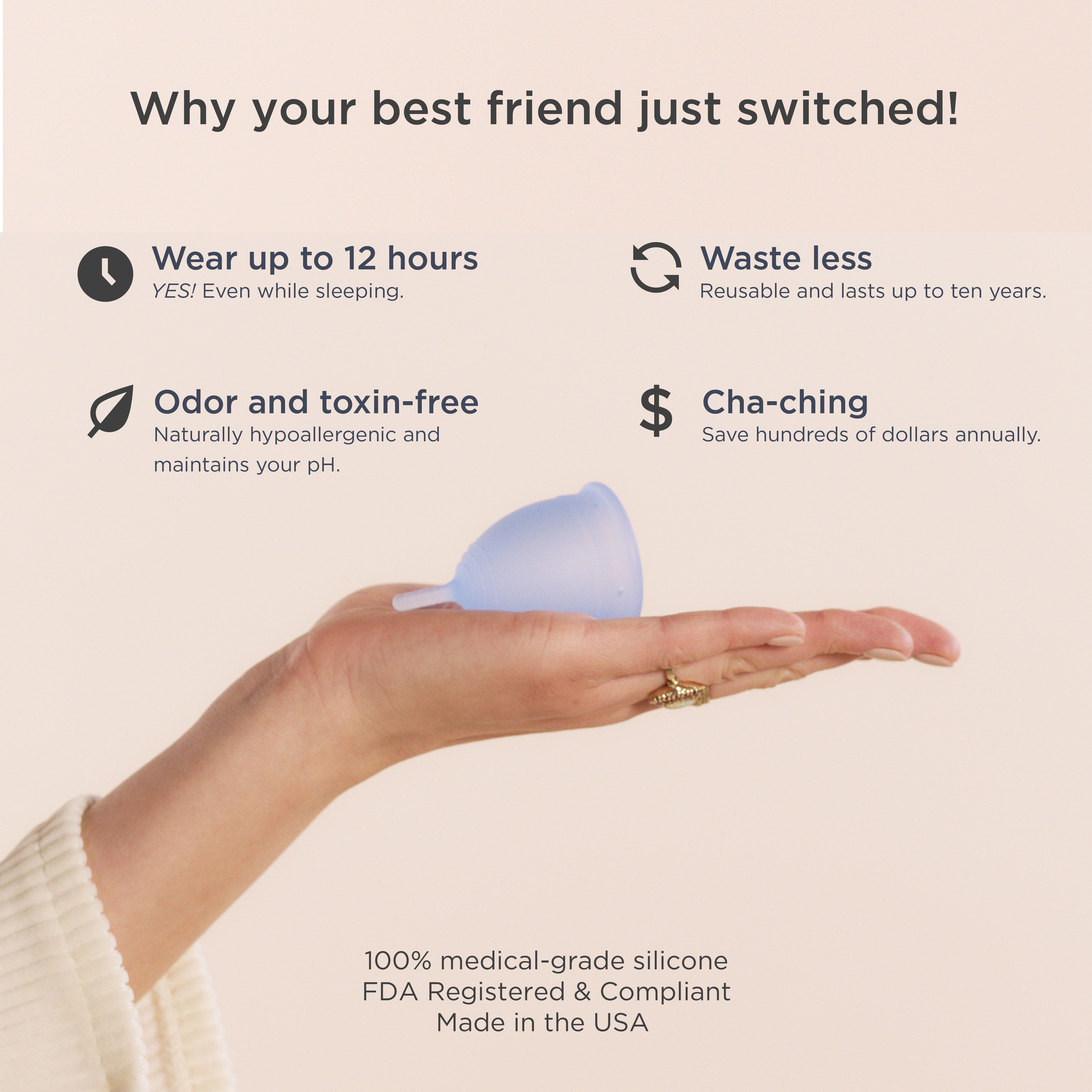 Hellblaue Menstruationstasse in einer Hand. Text: Wear up to 12 hours, Waste less, Odor and toxin-free, Cha-ching. FDA-registriert.