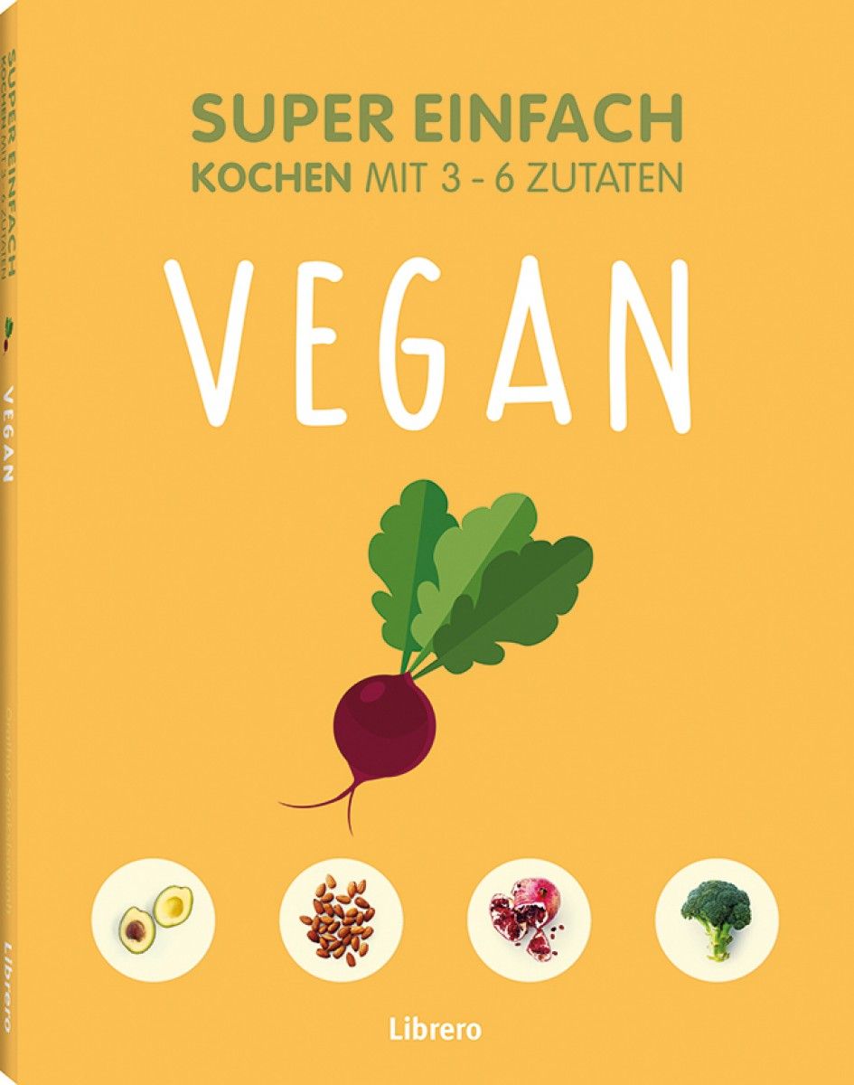 Buchcover mit Titel "Super Einfach Vegan". Illustration: Rote Bete, Gemüse, Früchte. Verlag: Librero.