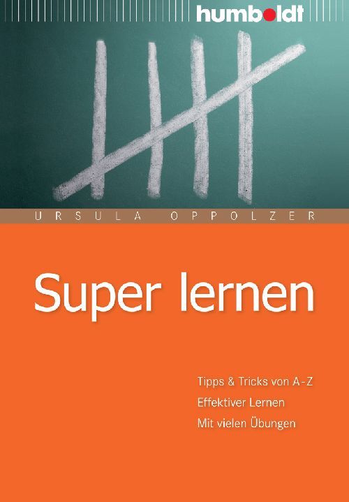 Buchcover mit grüner Tafel und Strichen. Titel: Super lernen. Autorin: Ursula Oppolzer. Verlag: humboldt. Zusätzliche Texte: Tipps & Tricks, effektives Lernen.