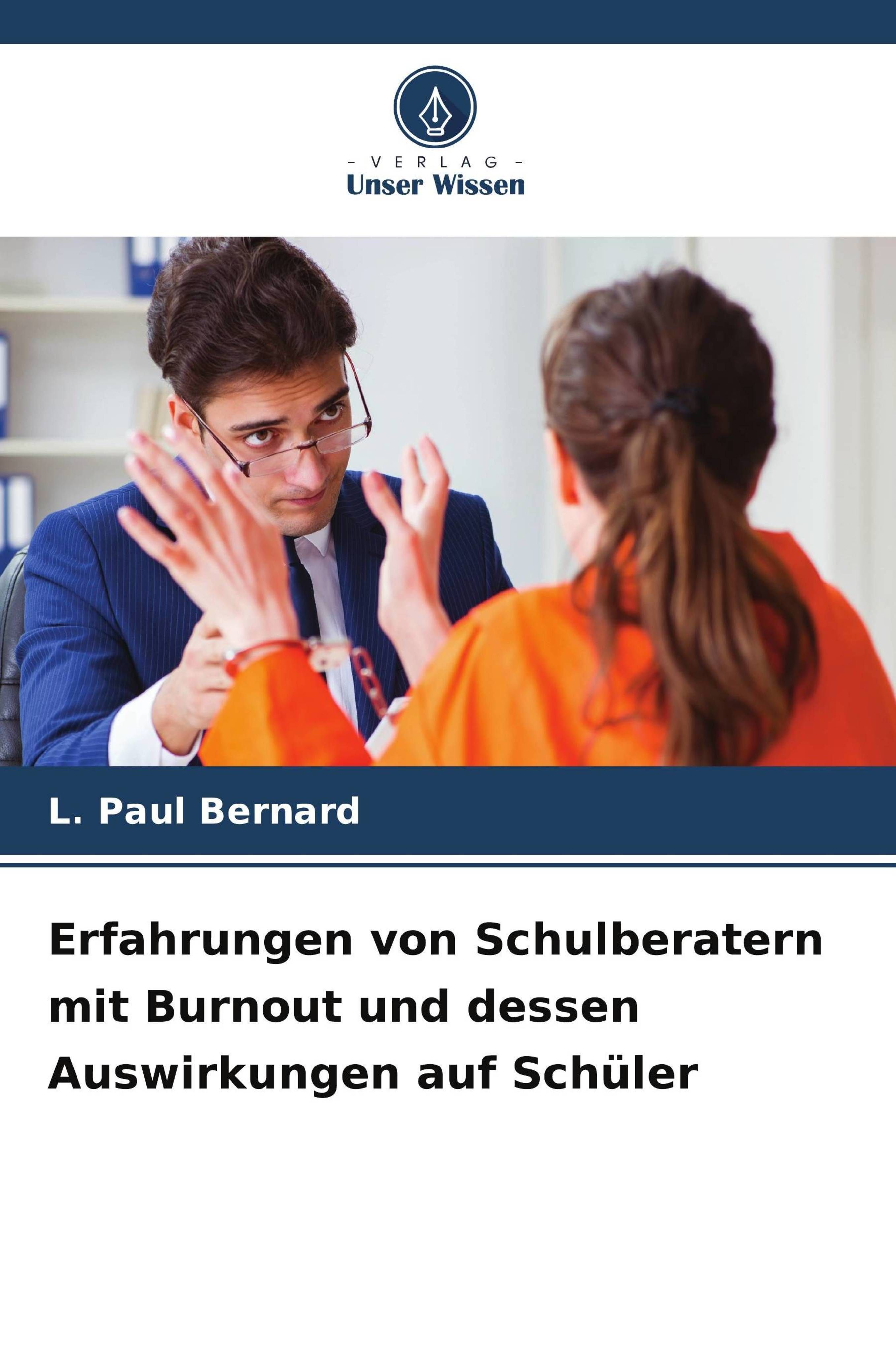 Buchcover mit Titel: Erfahrungen von Schulberatern mit Burnout und dessen Auswirkungen auf Schüler. Autor: L. Paul Bernard.