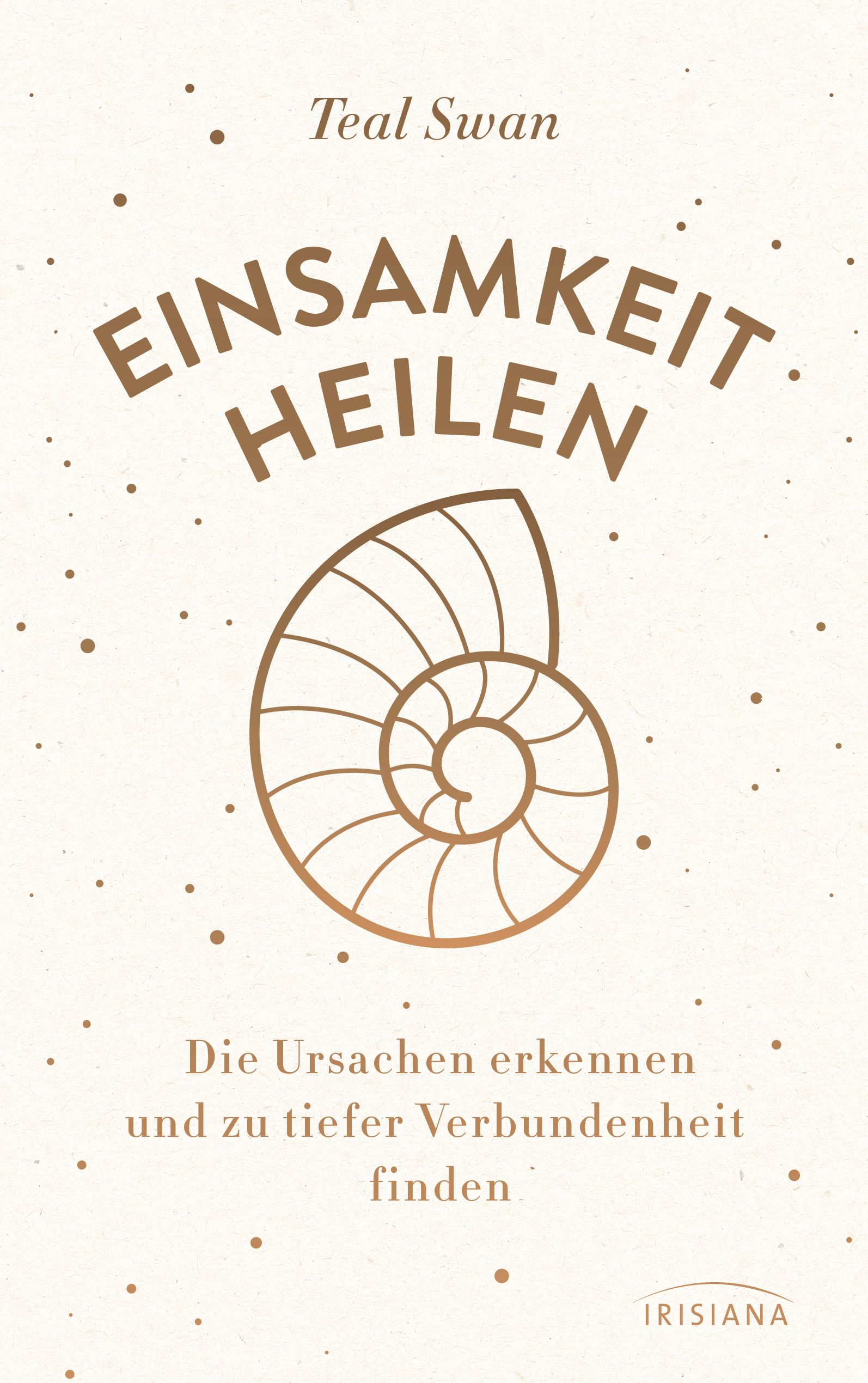 Buchcover mit Titel „Einsamkeit heilen“ und Autor Teal Swan. Abbildung einer Spirale. Text: Die Ursachen erkennen und zu tiefer Verbundenheit finden.