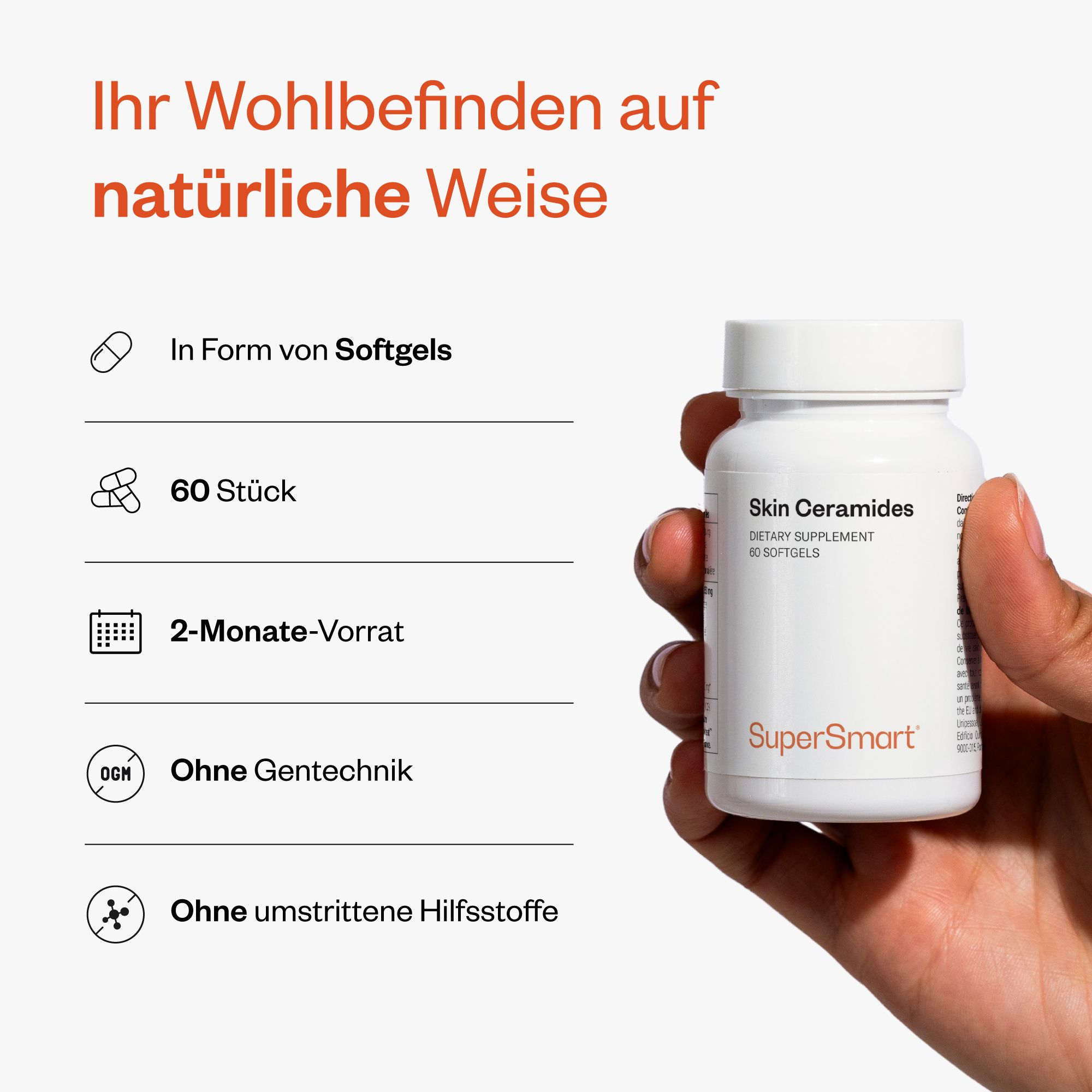 Person hält eine weiße Flasche Skin Ceramides. 60 Softgels. SuperSmart Logo. Ohne Gentechnik, ohne Hilfsstoffe. 2-Monats-Vorrat.