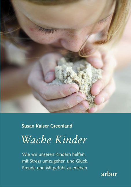 Buchcover mit dem Titel "Wache Kinder". Autorin: Susan Kaiser Greenland. Das Buch handelt von Stressbewältigung und Glück für Kinder.