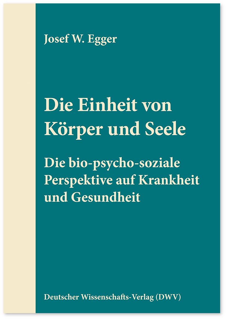 Buchcover: "Die Einheit von Körper und Seele". Autor: Josef W. Egger. Verlag: Deutscher Wissenschafts-Verlag (DWV).