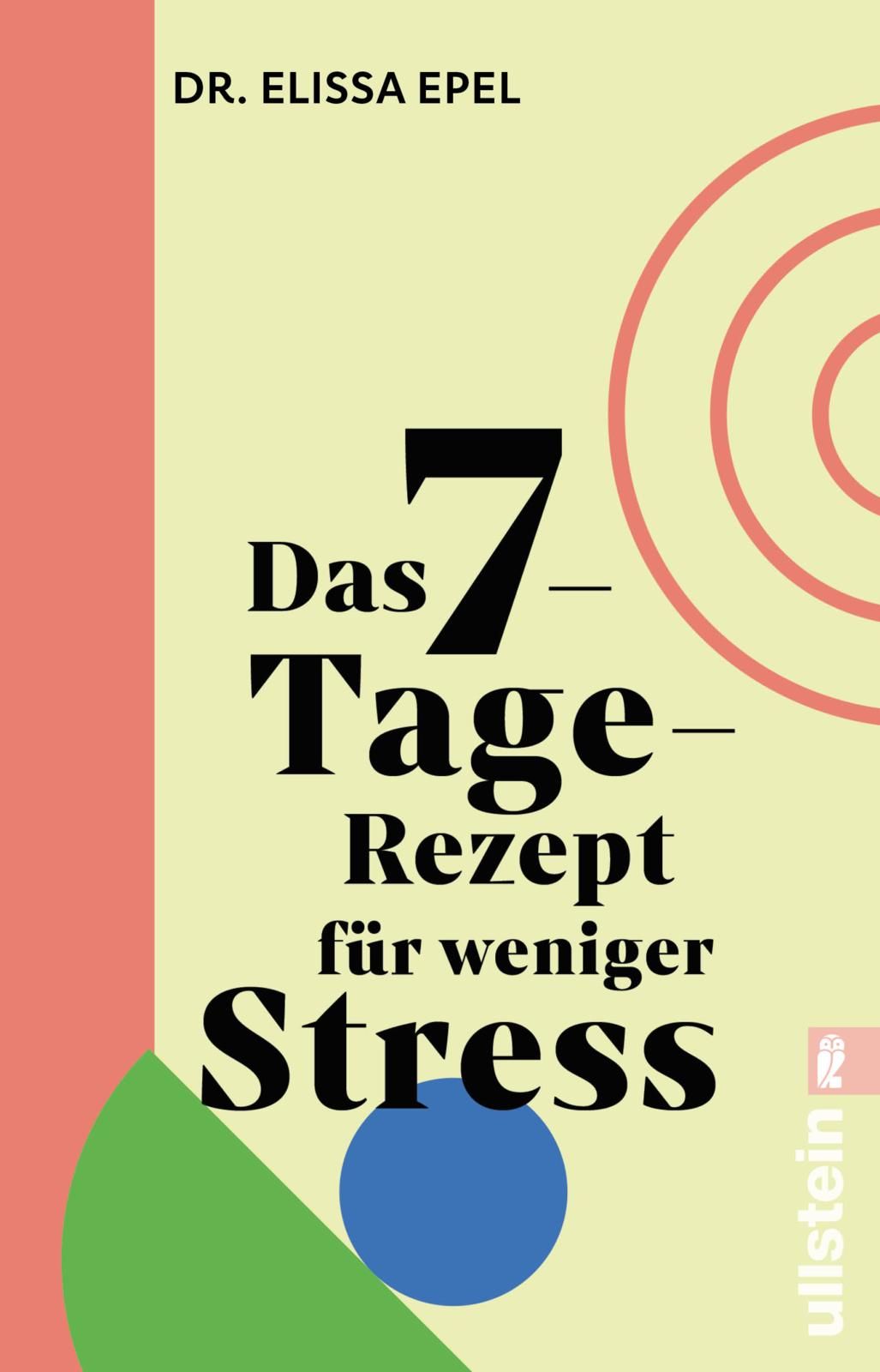 Buchcover mit Titel: Das 7-Tage-Rezept für weniger Stress. Autor: Dr. Elissa Epel. Hintergrund: geometrische Formen in Rot, Grün, Blau.