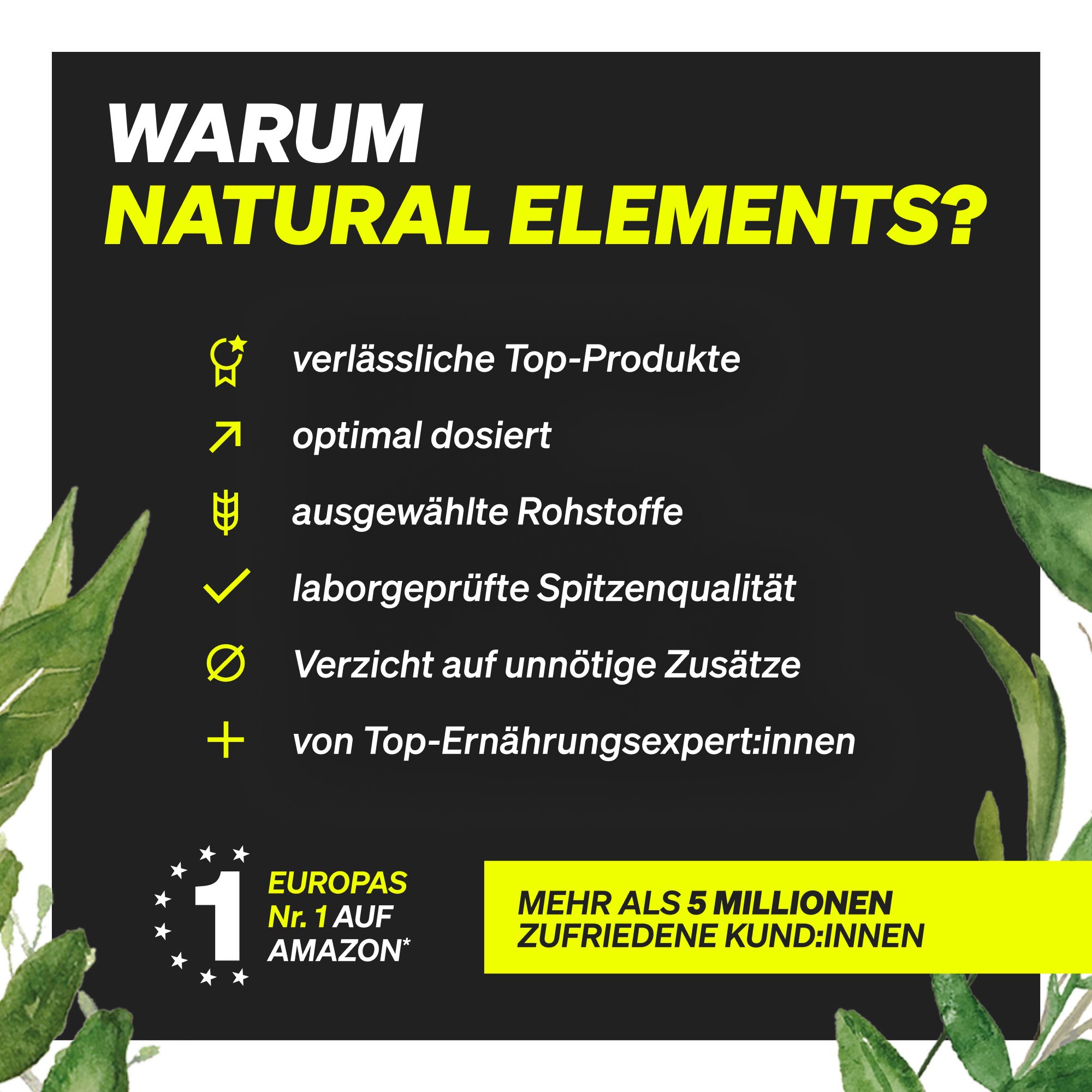 Schwarzer Hintergrund mit Text. "NATURAL ELEMENTS" und weitere Vorteile. Europas Nr. 1 auf Amazon. Mehr als 5 Millionen zufriedene Kunden.