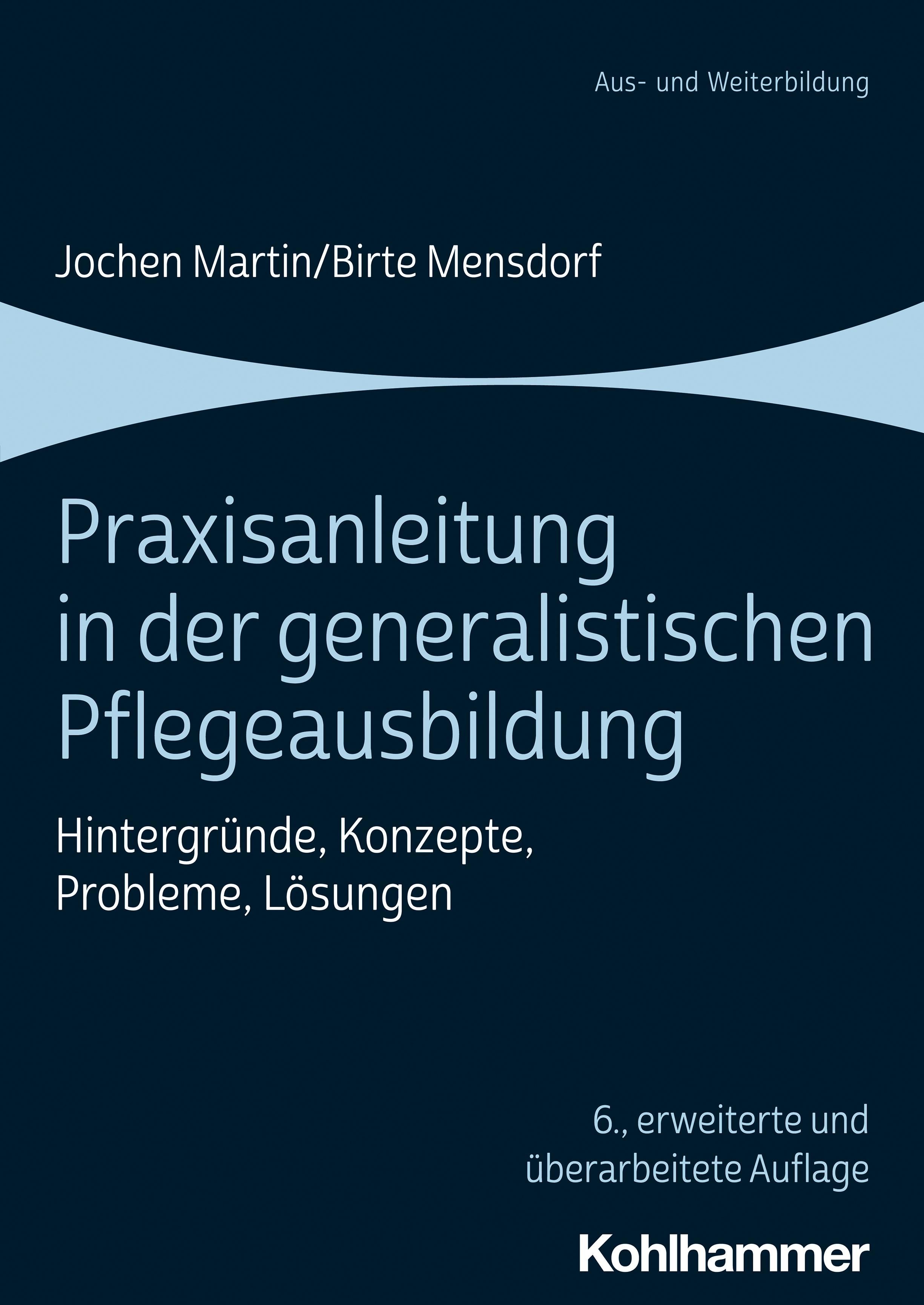 Buchcover: Praxisanleitung in der generalistischen Pflegeausbildung. Autoren: Jochen Martin/Birte Mensdorf. Verlag Kohlhammer.