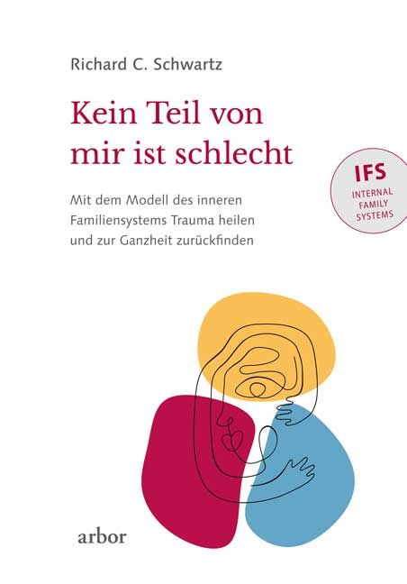 Buchcover mit Titel: Kein Teil von mir ist schlecht. Autor: Richard C. Schwartz. Mit abstraktem Design und IFS-Logo.