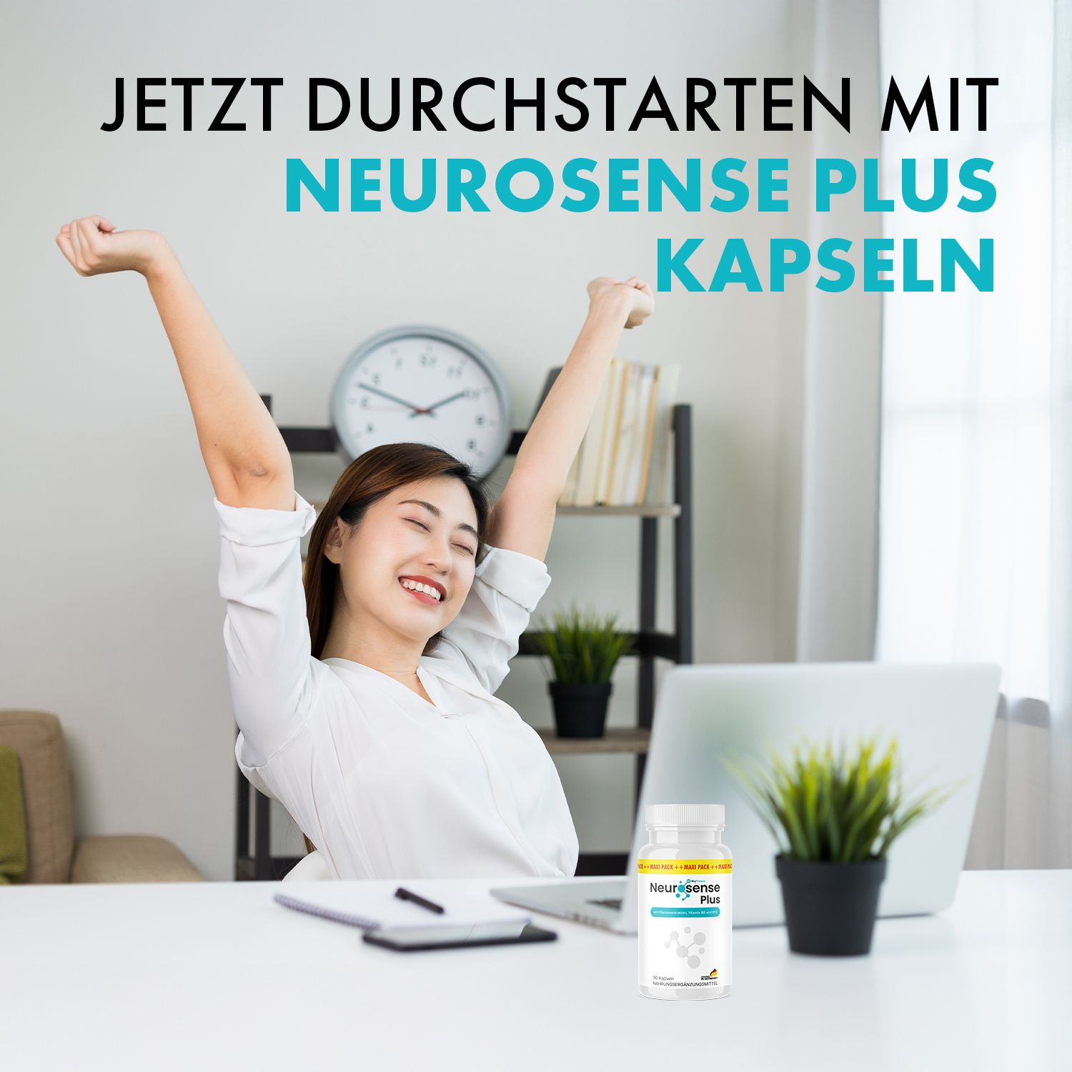Frau sitzt am Schreibtisch, hebt Arme. Auf dem Tisch: Neurosense Plus Kapseln. Text: JETZT DURCHSTARTEN MIT NEURO SENSE PLUS KAPSELN.