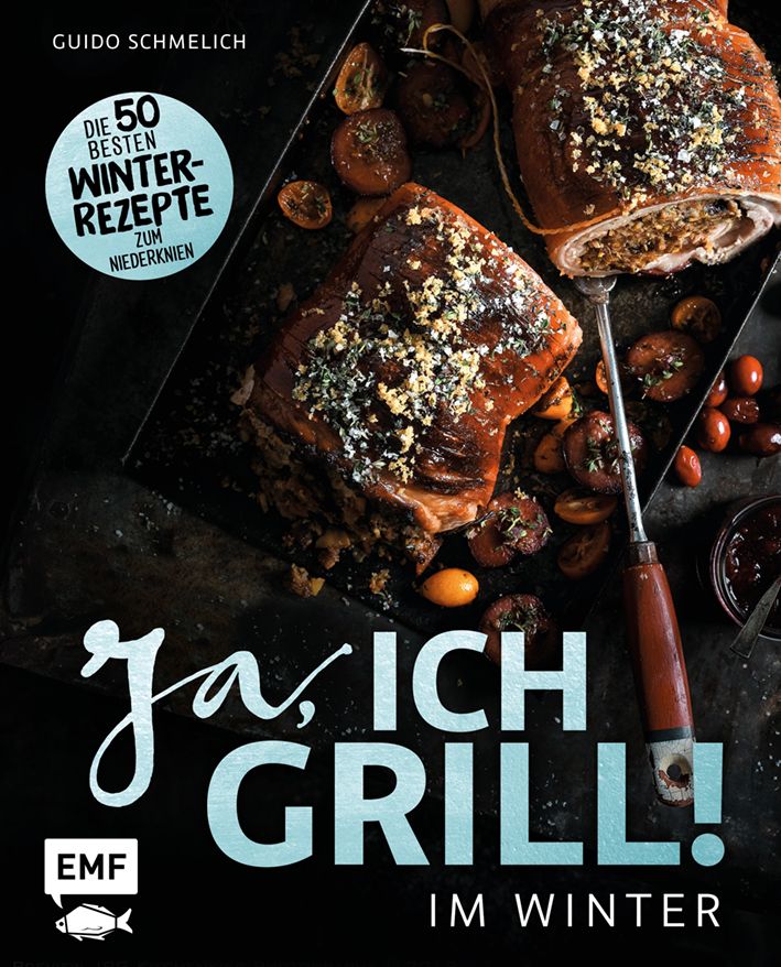 Kochbuch "Ja, ich grill - Im Winter". Gebratene Speisen auf einem Tablett. Titel und Autor Guido Schmelich sichtbar.