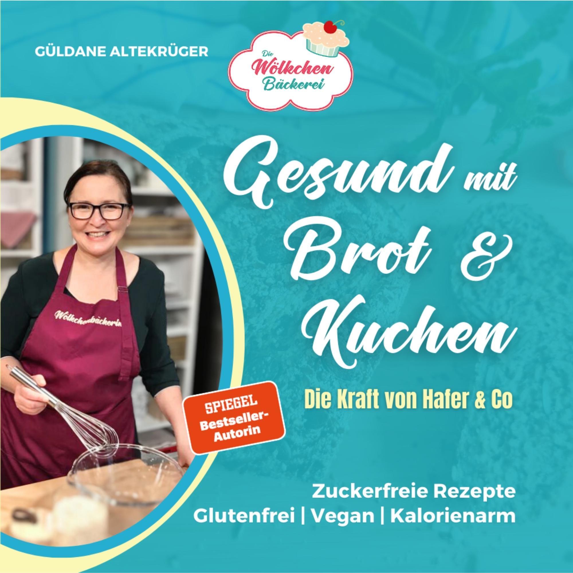 Die Wölkchenbäckerei: Gesund mit Brot & Kuchen Die Kraft von Hafer & Co. aus der Reihe "Abnehmen ...