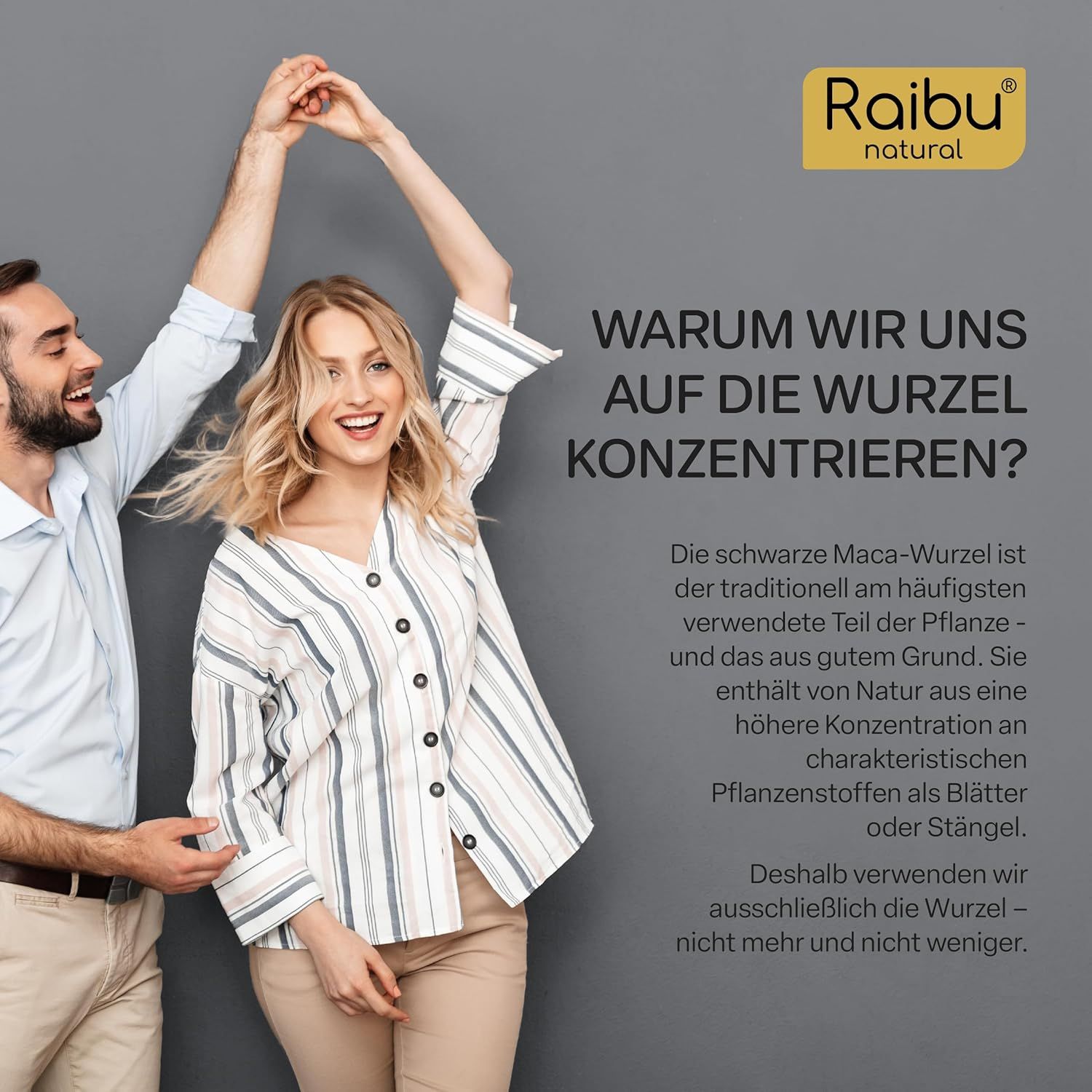 Paar tanzt. Text: Warum wir uns auf die Wurzel konzentrieren? Schwarze Maca-Wurzel, traditionell verwendet.