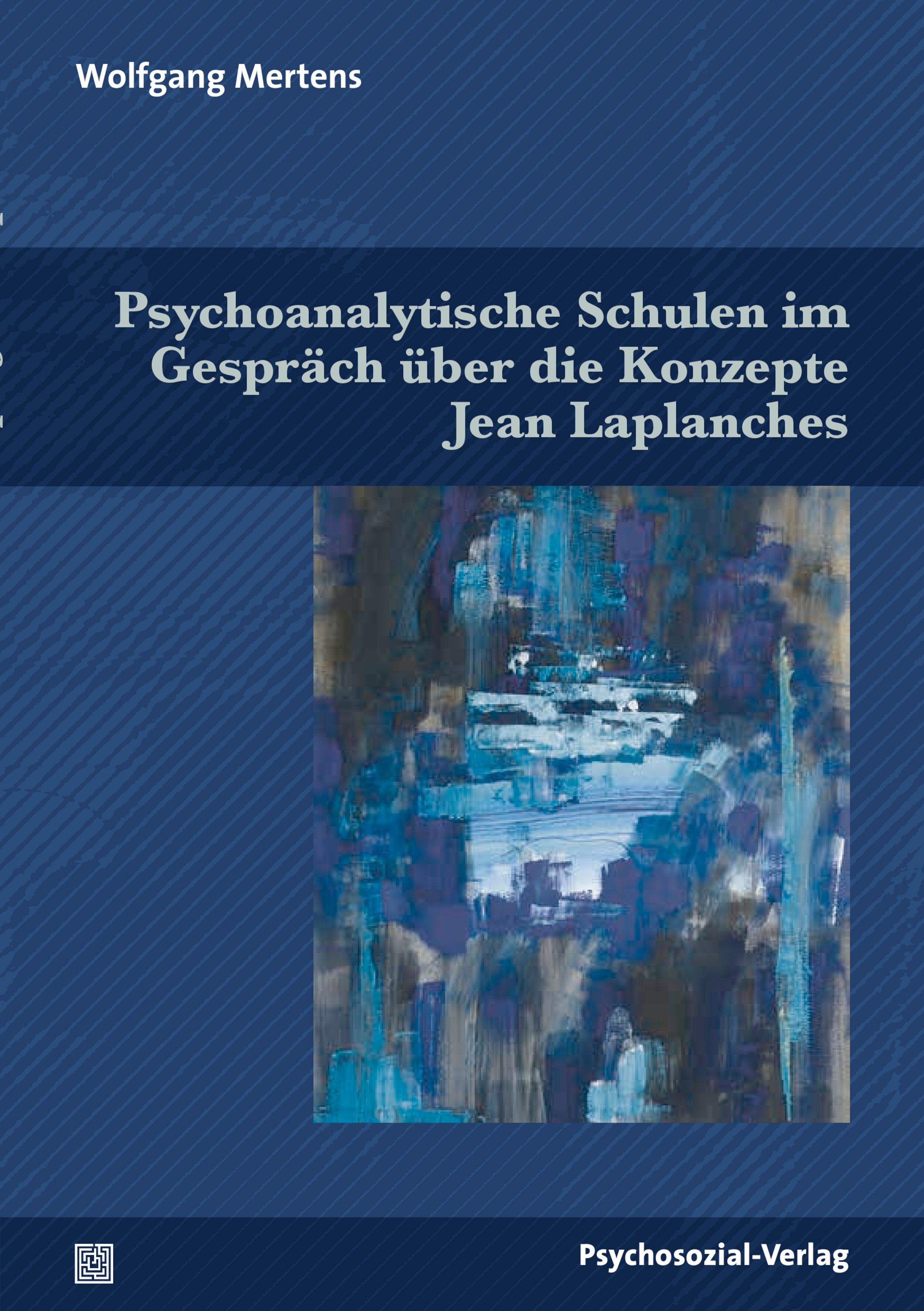 Buchcover: Psychoanalytische Schulen im Gespräch über die Konzepte Jean Laplanches. Autor: Wolfgang Mertens. Verlag: Psychosozial-Verlag.