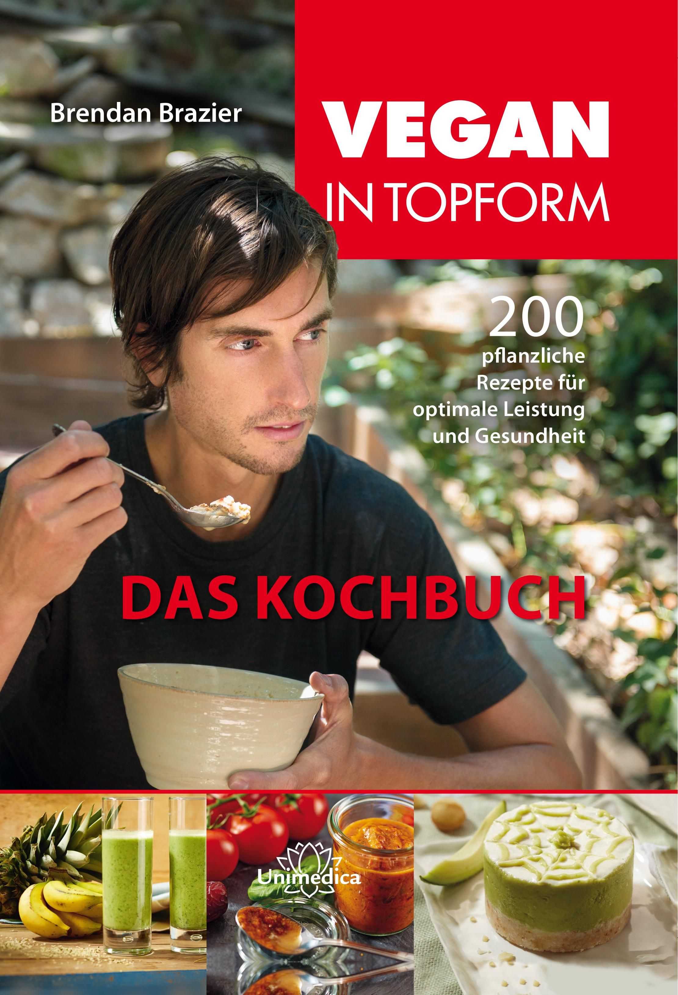 Buchcover: "Vegan in Topform - Das Kochbuch". Titel in Rot. Autor: Brendan Brazier. Mann mit Schüssel und Löffel. Unten: Speisen.