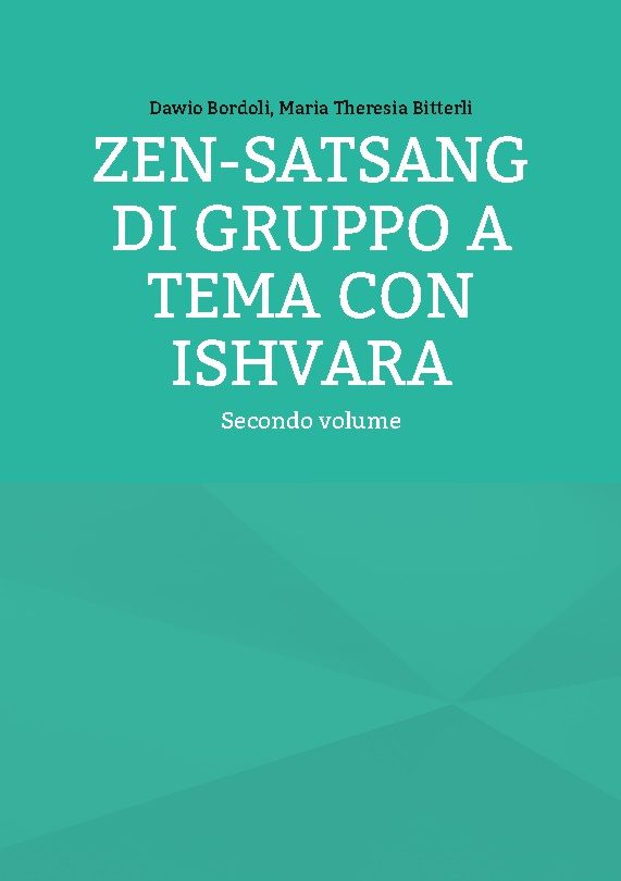 Buchcover mit Titel: ZEN-SATSANG DI GRUPPO A TEMA CON ISHVARA. Autoren: Dawio Bordoli, Maria Theresia Bitterli. Zweiter Band.