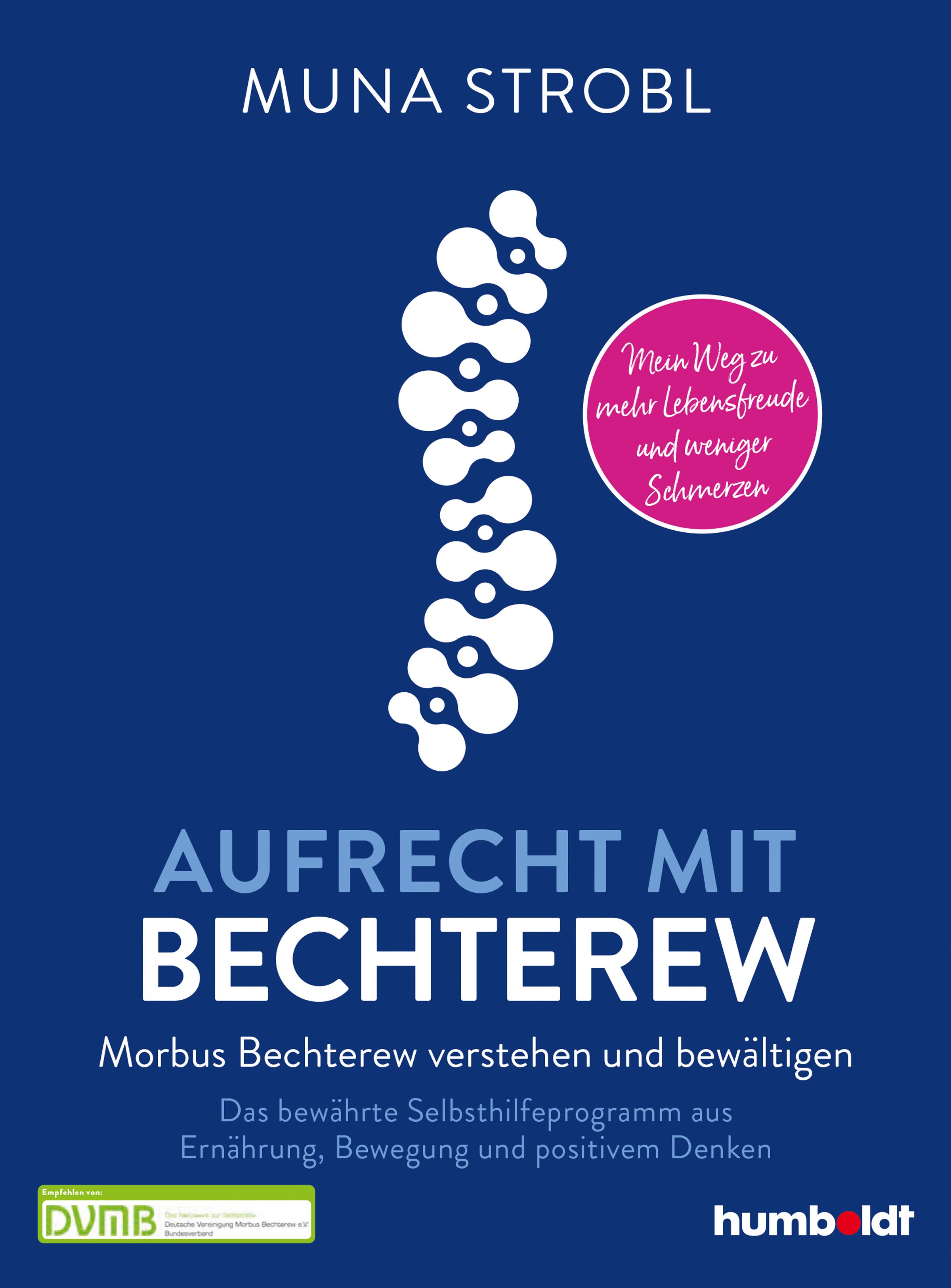 Buchcover mit Titel "Aufrecht mit Bechterew". Autor: Muna Strobl. Auf blauem Hintergrund, Wirbelsäulen-Illustration. Text: "Morbus Bechterew verstehen und bewältigen".
