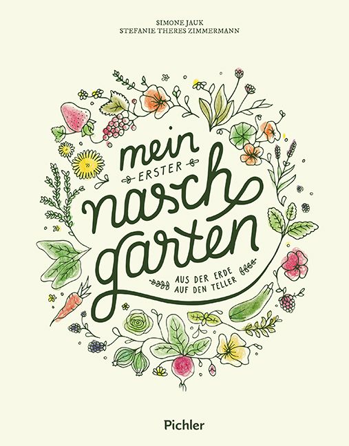 Buchcover mit Titel "mein erster Naschgarten". Illustration von Gemüse und Früchten in einem Kreis. Autoren: Simone Jauk, Stefanie Theres Zimmermann.